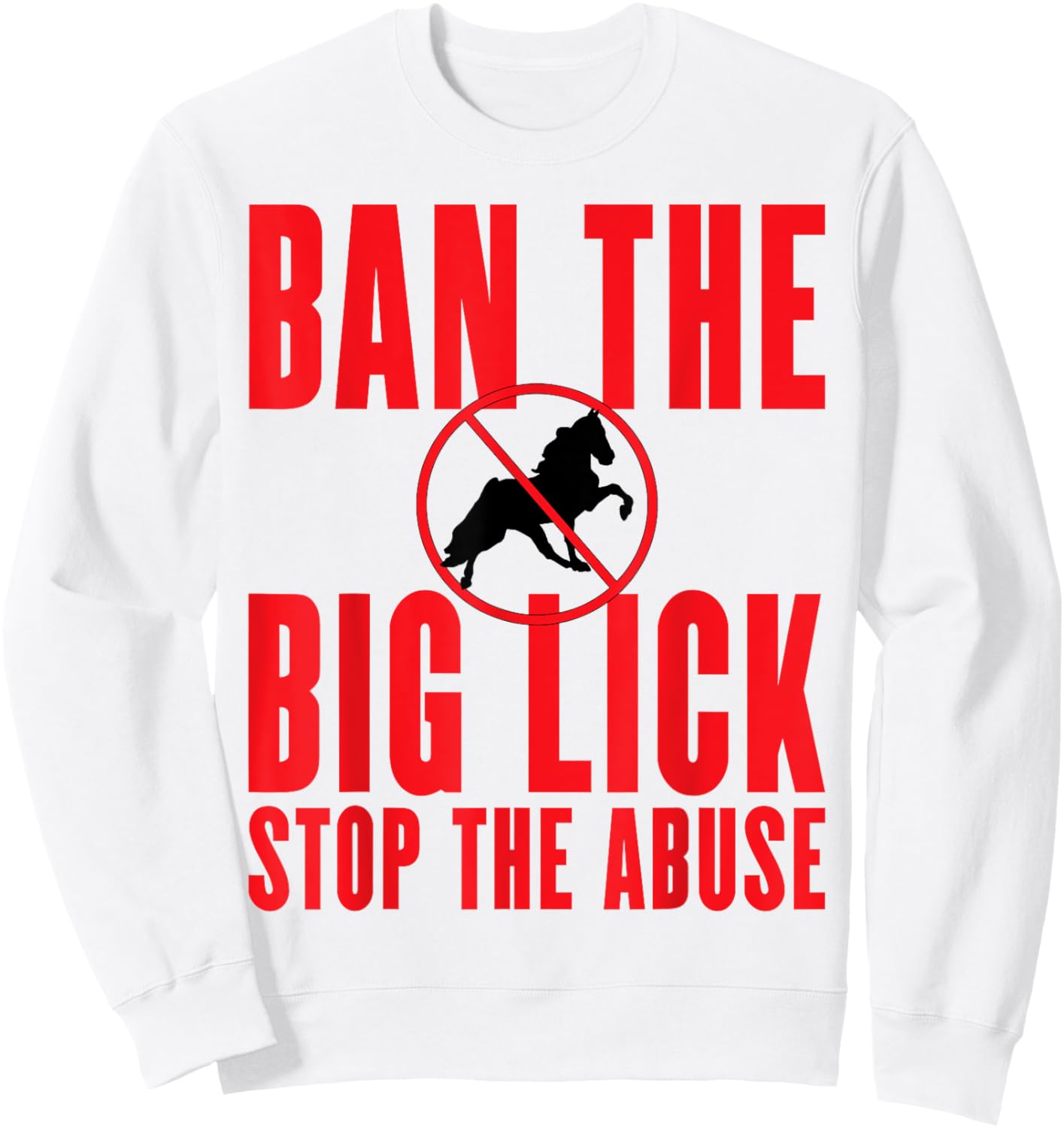Ban The Big Lick - Stop The Abuse - Tennessee Walking Horse Sweatshirt - Sweatshirt | White