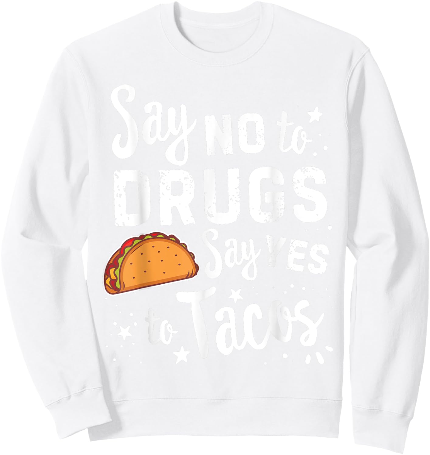 Red Ribbon Week Say No To Say Yes To Tacos Taco Sweatshirt - Sweatshirt | White