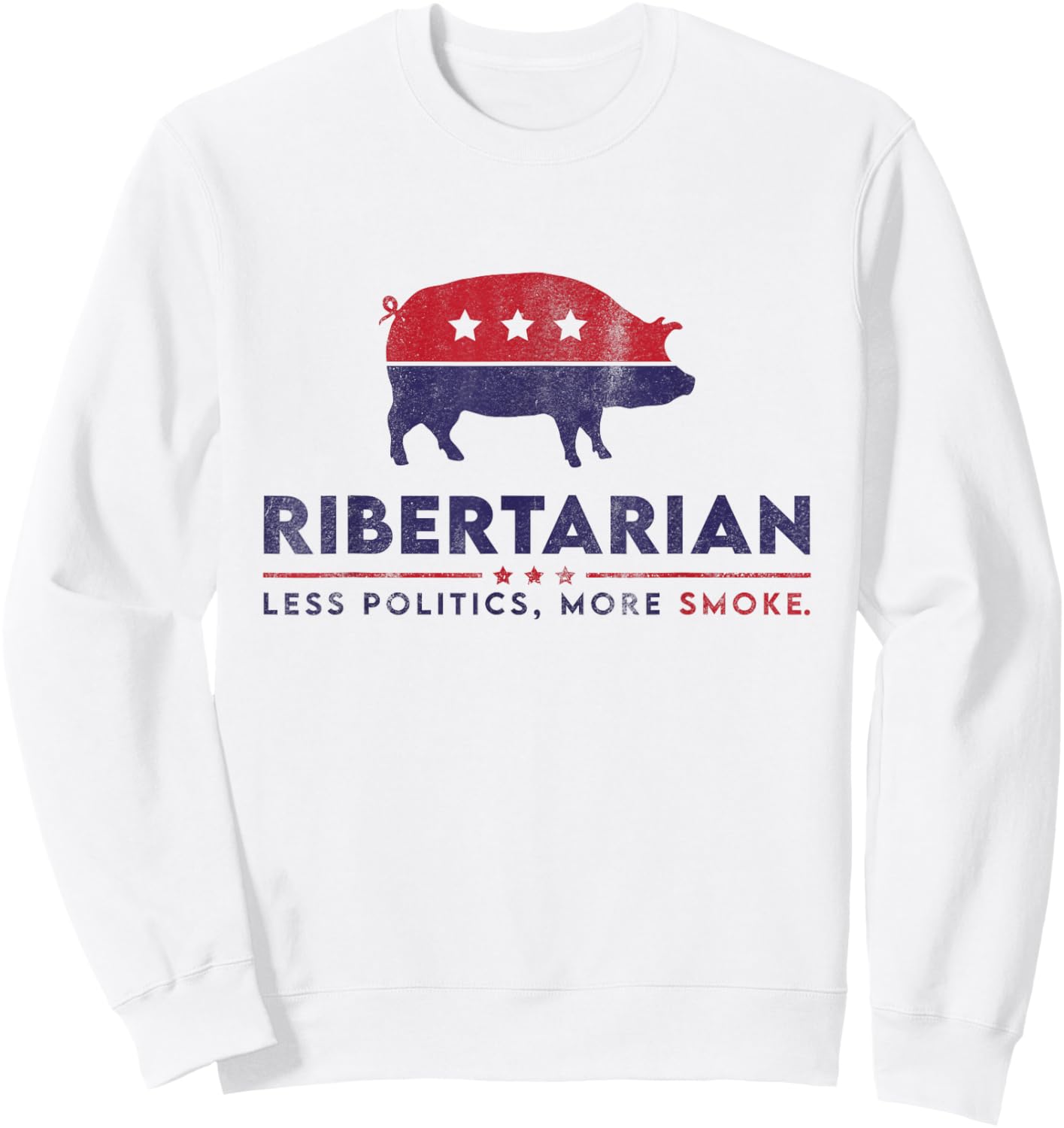 Ribertarian Funny Pitmaster BBQ Meat Smoker Less Politics Sweatshirt - Sweatshirt | White