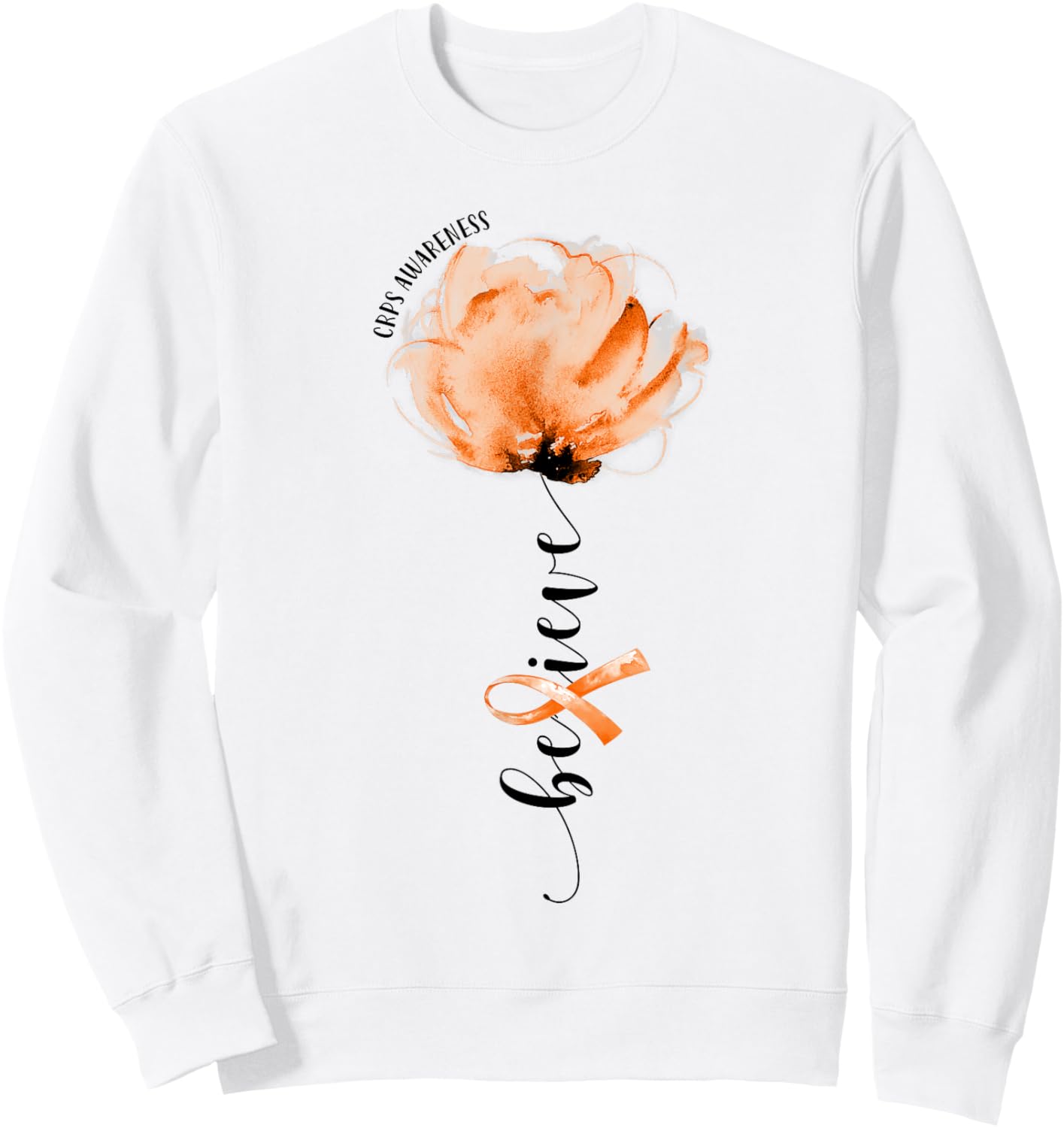 Believe CRPS Awareness Orange Ribbon Flower Lovers Sweatshirt - Sweatshirt | White