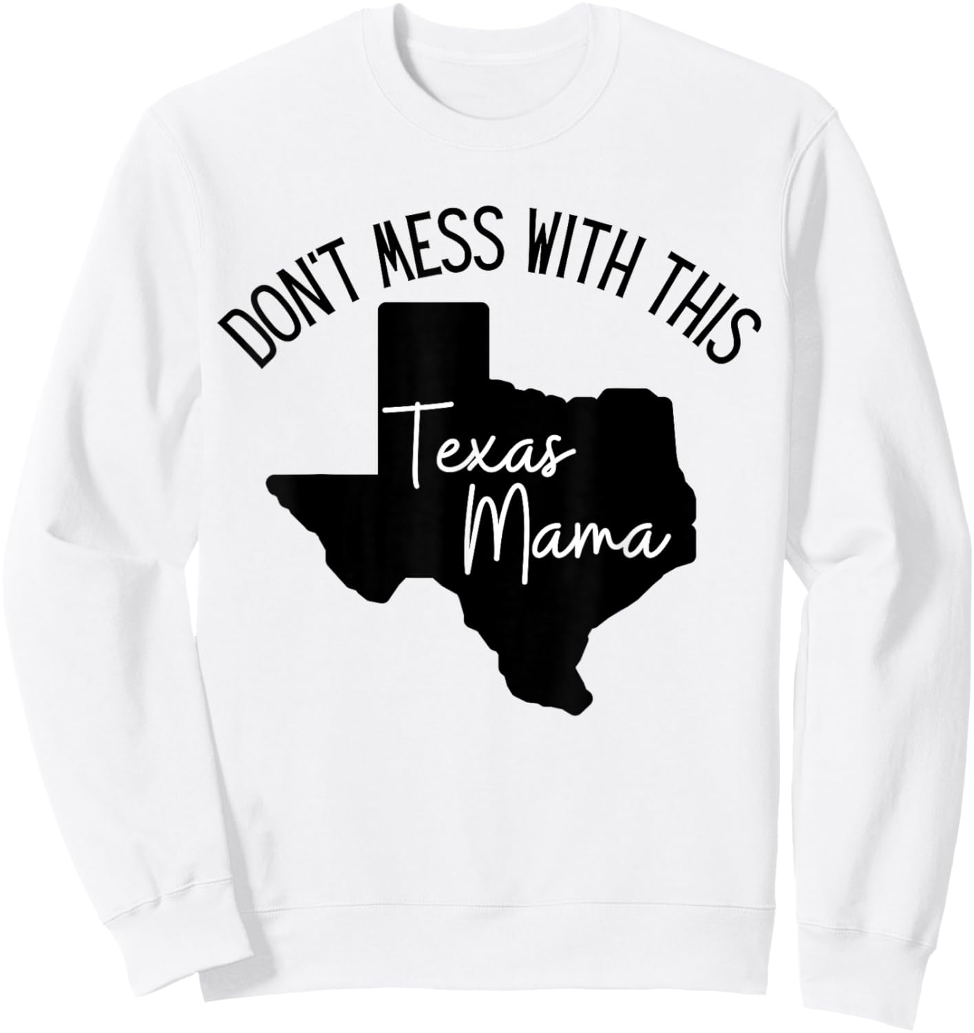 Don't Mess With This Texas Mom Sweatshirt - Sweatshirt | White