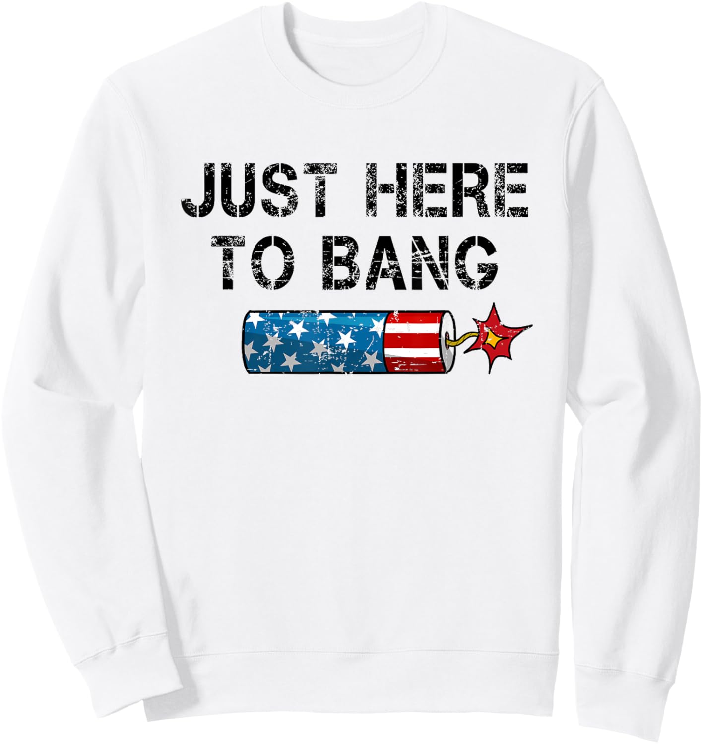 Funny Fourth of July 4th of July I'm Just Here To Bang Men Sweatshirt - Sweatshirt | White