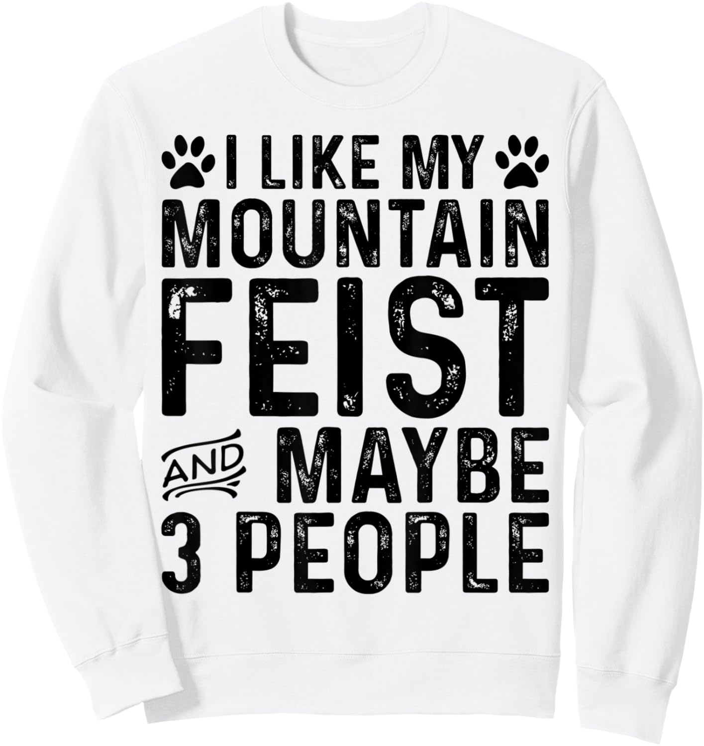 I Like My Mountain Feist And Maybe 3 People Funny Dog Owner Sweatshirt - Sweatshirt | White