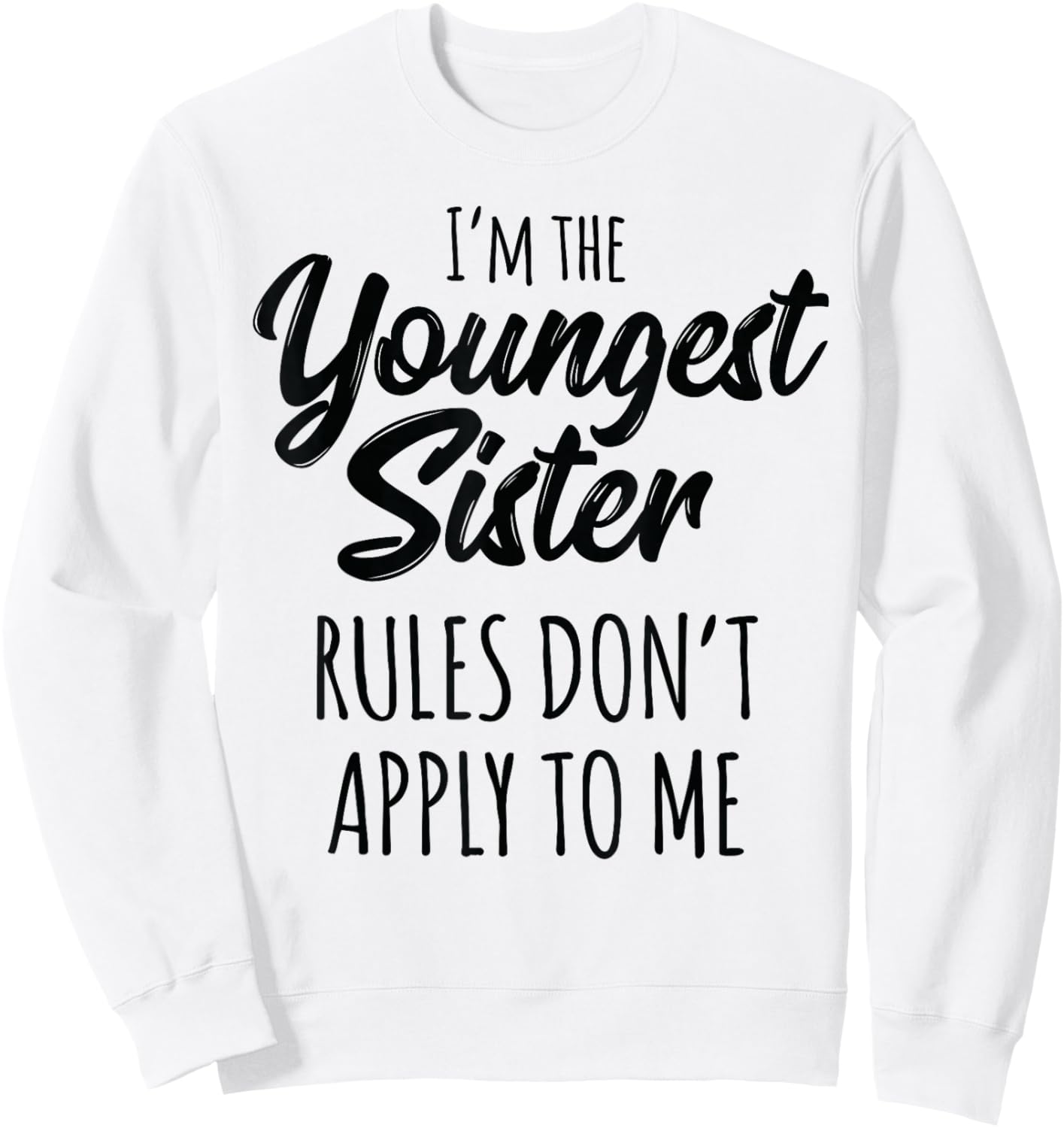 Youngest Sister Shirt Rules Don't Apply to Me Funny Sibling Sweatshirt - Sweatshirt | White
