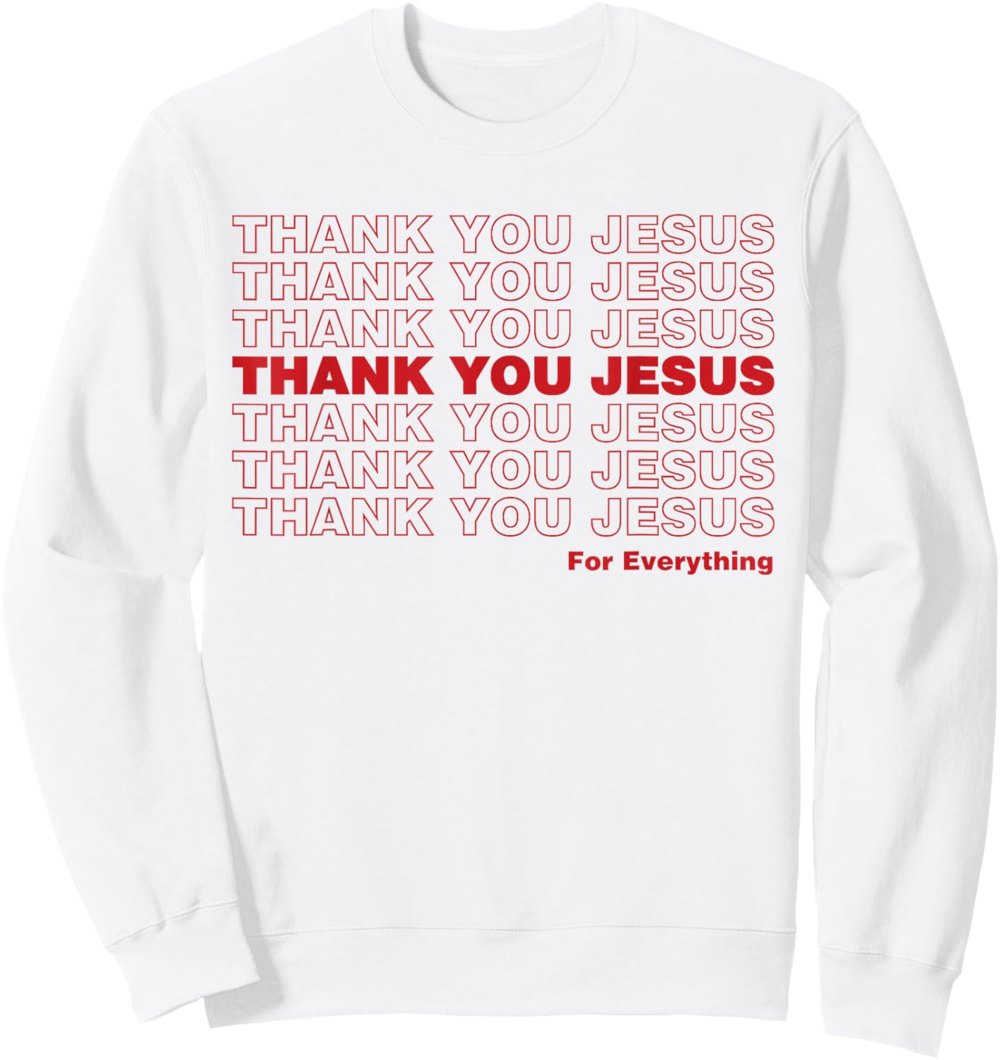 Christian Shirt Faith Gifts - Thank You Jesus for Everything Sweatshirt - Sweatshirt | White