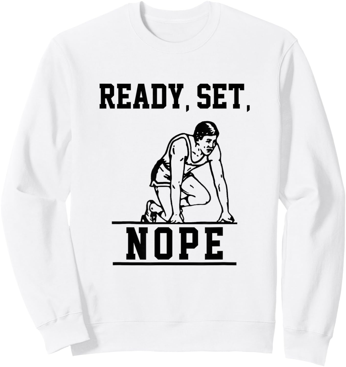 Funny Ready Set Nope Sweatshirt - Sweatshirt | White