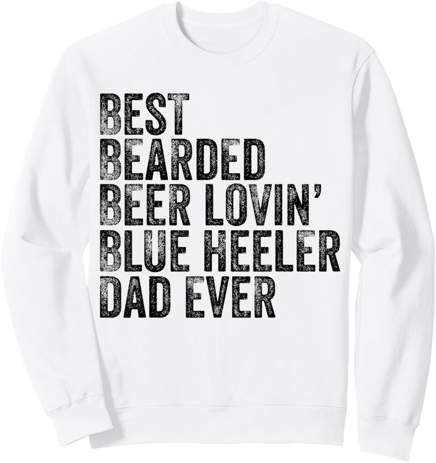 Best Bearded Beer Lovin Blue Heeler Dad Pet Lover Dog Owner Sweatshirt - Sweatshirt | White