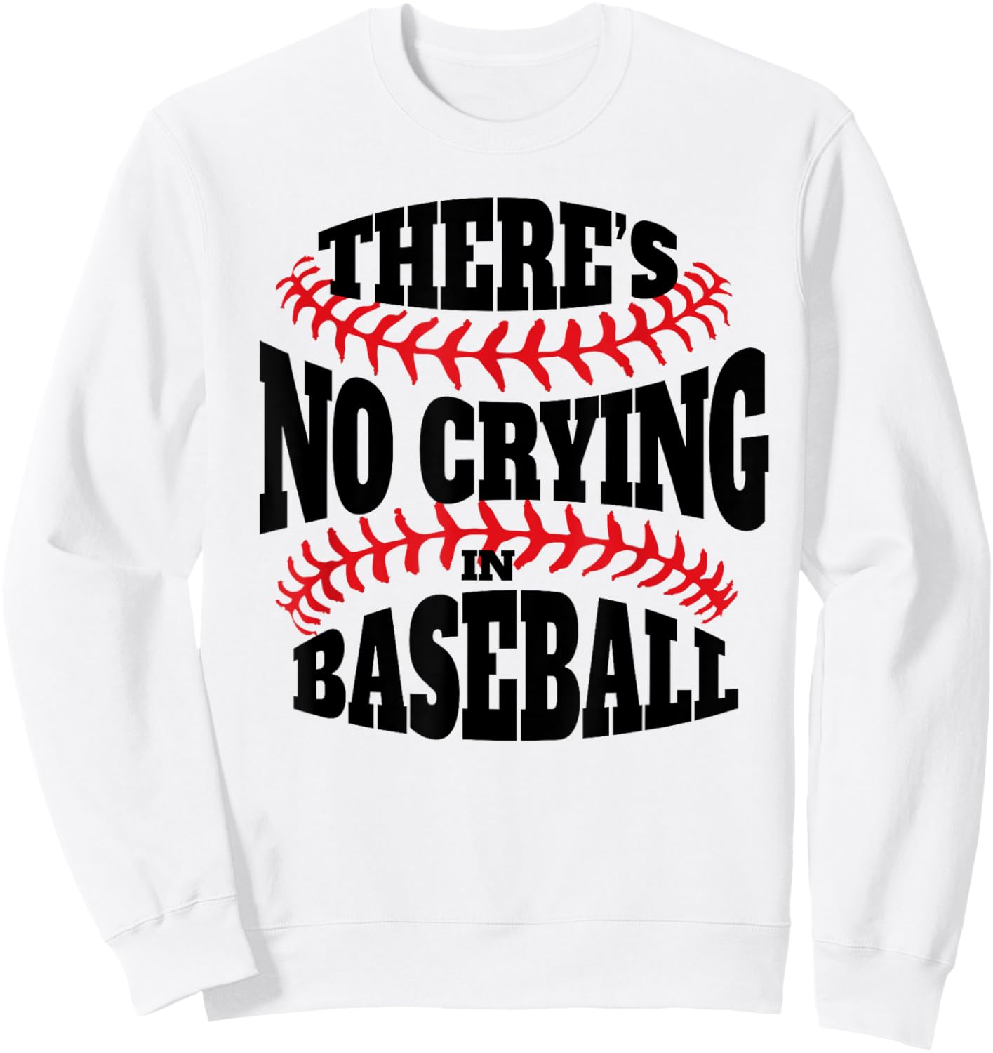 There is no crying in Baseball funny Baseball quote Sweatshirt - Sweatshirt | White