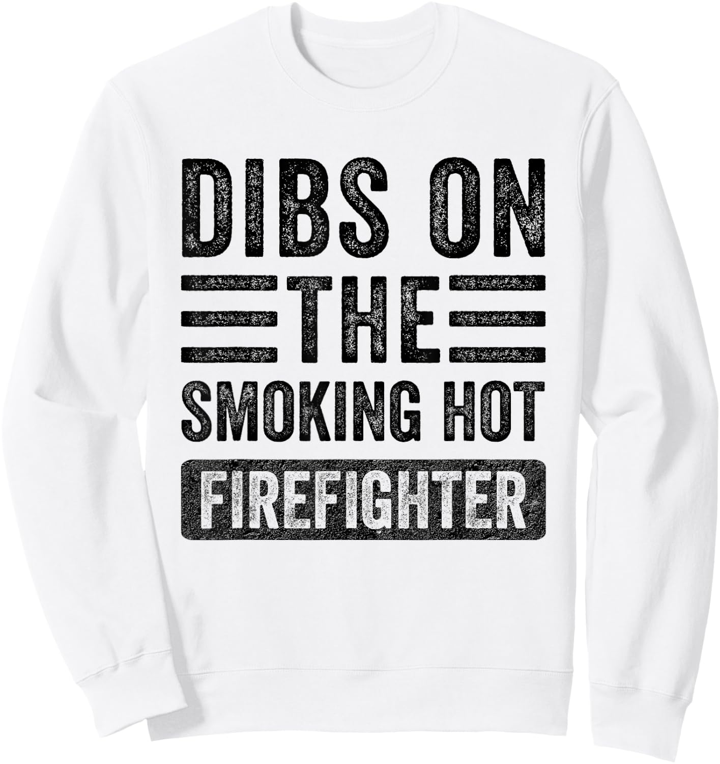 Dibs on The Smoking Hot Firefighter Funny Wife Girlfriend Sweatshirt - Sweatshirt | White