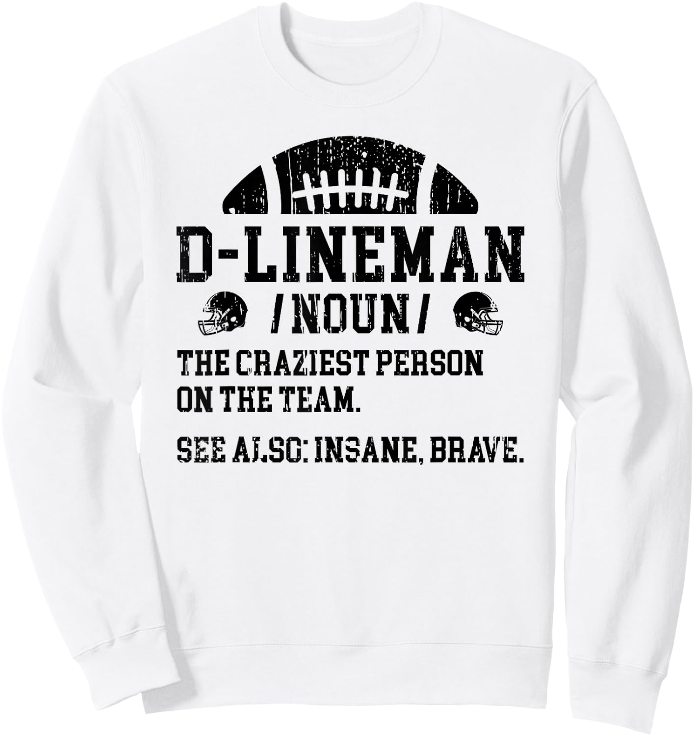 Funny D-Line For Defensive Lineman Football , Grey, Small, Regular Fit, Short Sleeve, , Polyester 100%, Modern, Football-Themed Design, -Adults, Football Players Sweatshirt - Sweatshirt | White