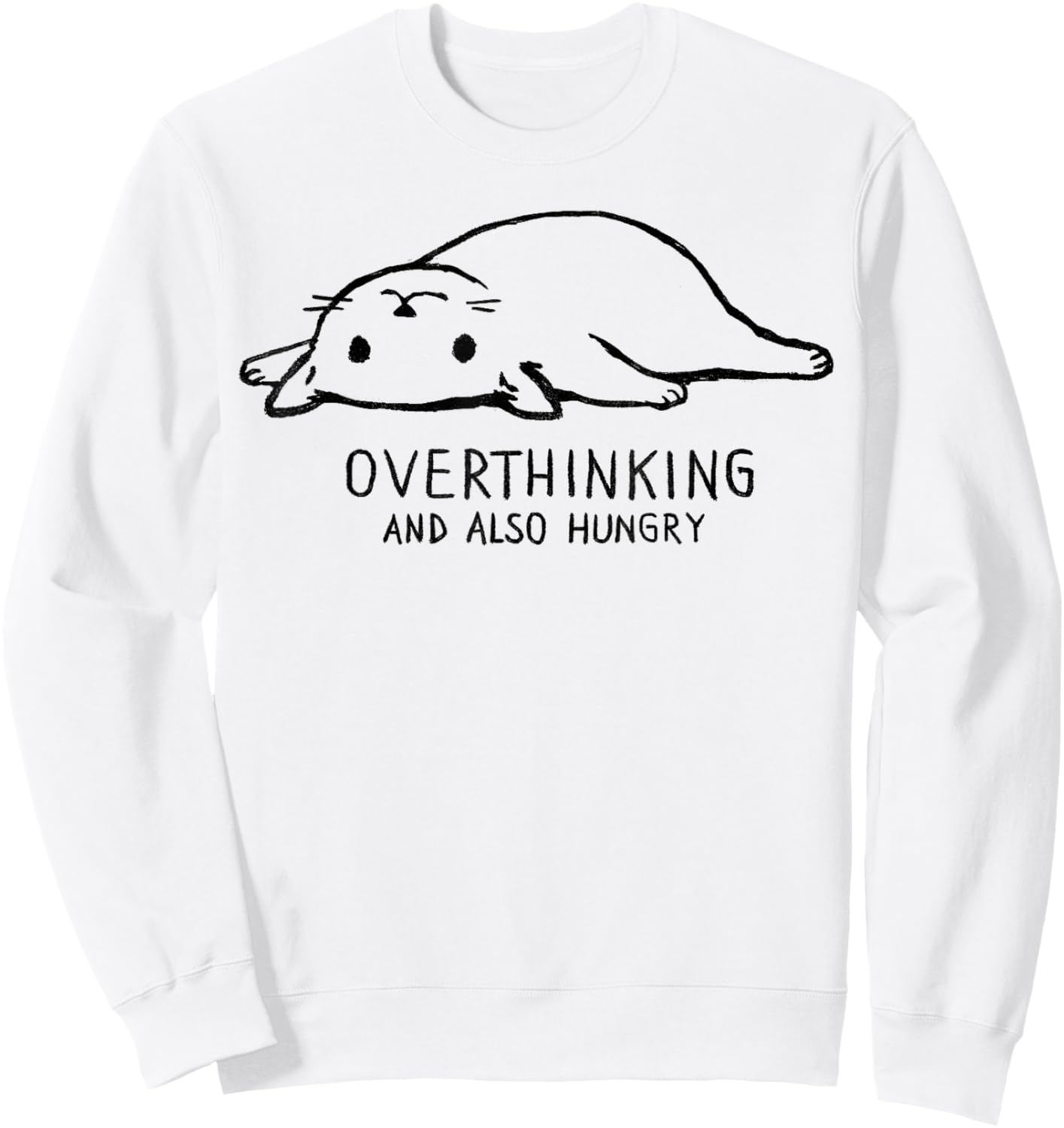 Overthinking and Also Hungry | Funny Cat Cute Lazy Kitty Sweatshirt - Sweatshirt | White