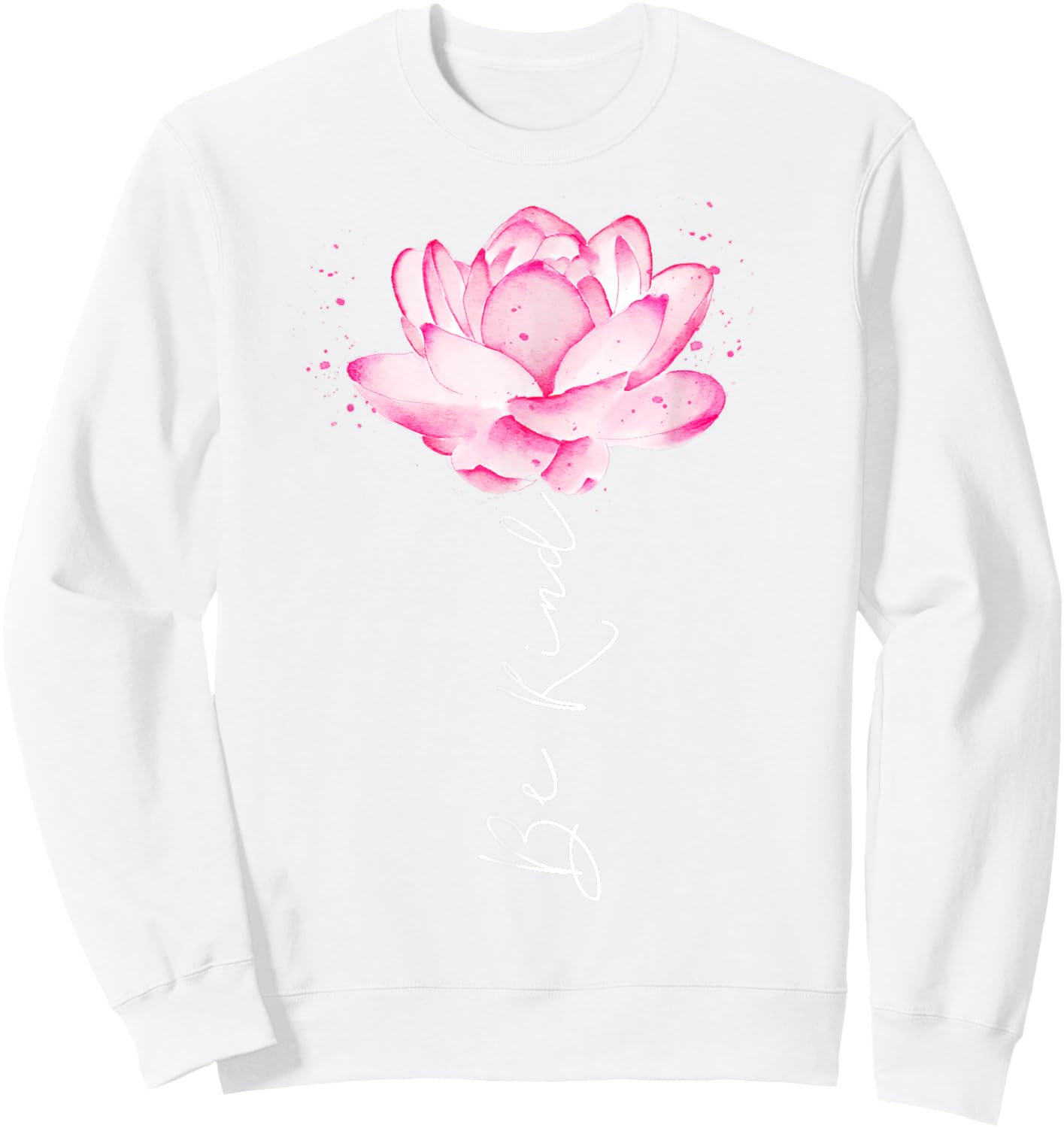 Floral Watercolor Lotus Flower Be Kind For Teen Girls Women Sweatshirt - Sweatshirt | White