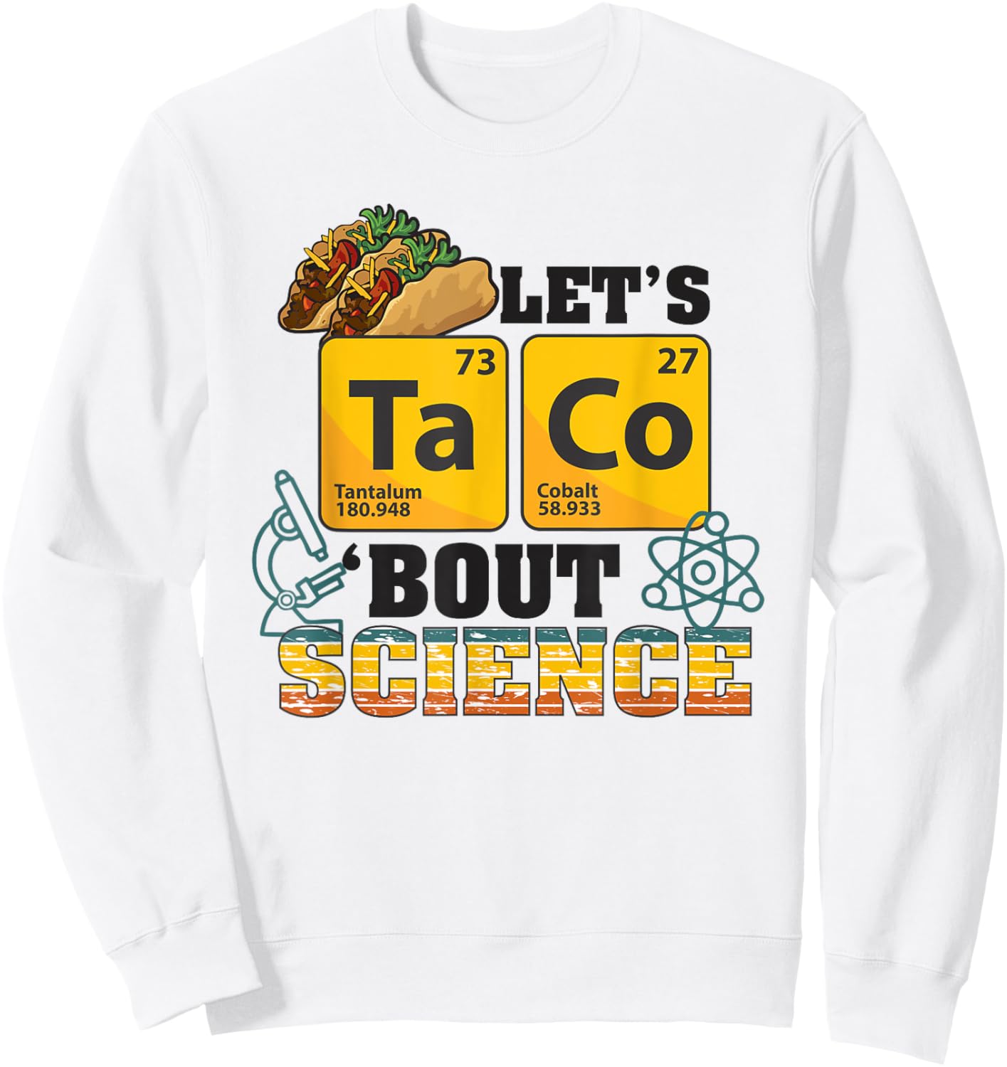 Let's Taco 'Bout Science, Food Pun, Funny Cinco de Mayo Sweatshirt - Sweatshirt | White
