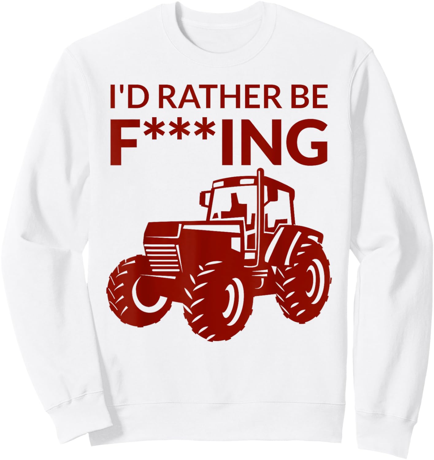 I'd rather be F___ing - farming and farmer cheeky pun fun Sweatshirt - Sweatshirt | White