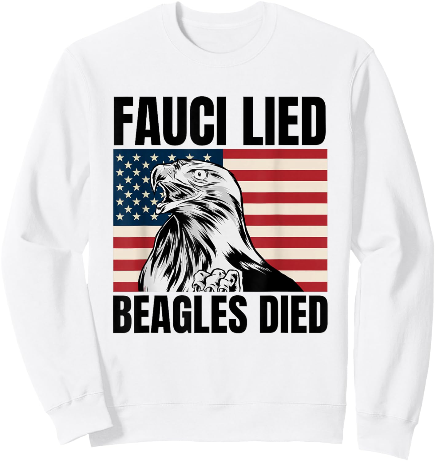 Fauci lied Beagles died - Anti Anthony Fauci - Arrest Fauci Sweatshirt - Sweatshirt | White