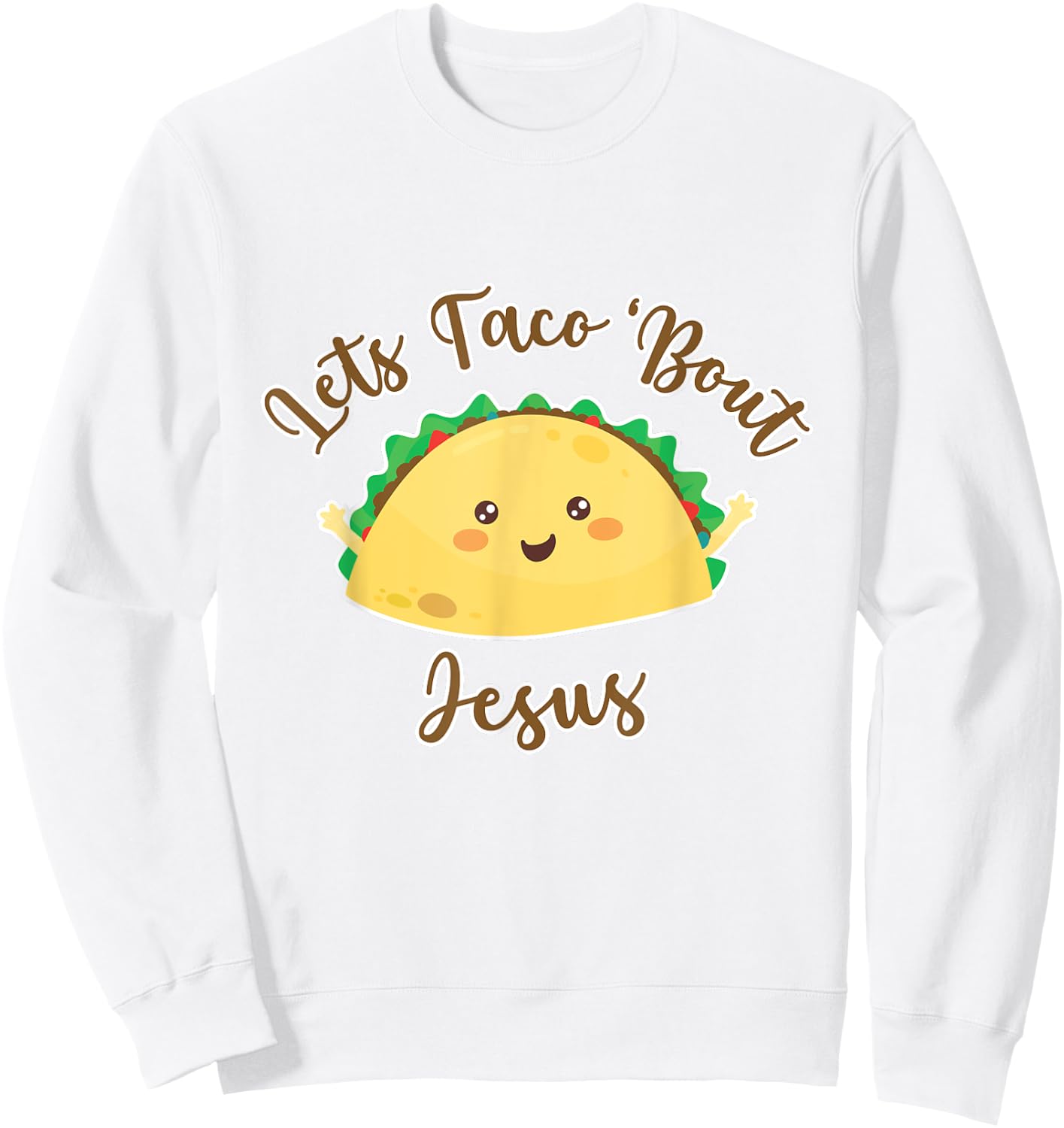 Lets Taco 'Bout Jesus - Cute and Funny Christian Taco Pun Sweatshirt - Sweatshirt | White