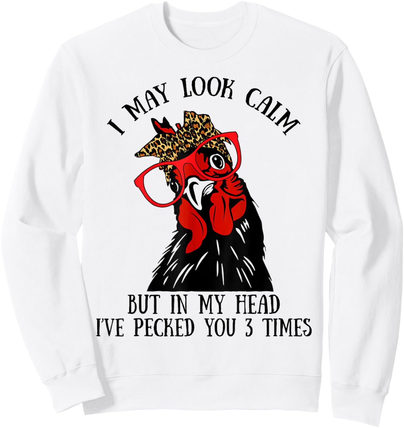 I may look calm I pecked you 3 times Leopard Bandana Rooster Sweatshirt - Sweatshirt | White