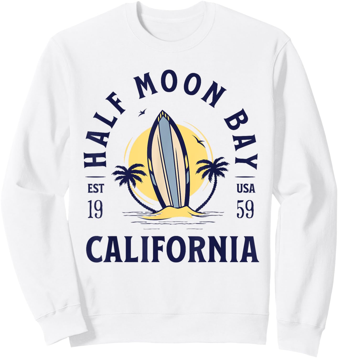Half Moon Bay California Beach Surf Summer Vacation Vintage Men Women Kids Sweatshirt - Sweatshirt | White