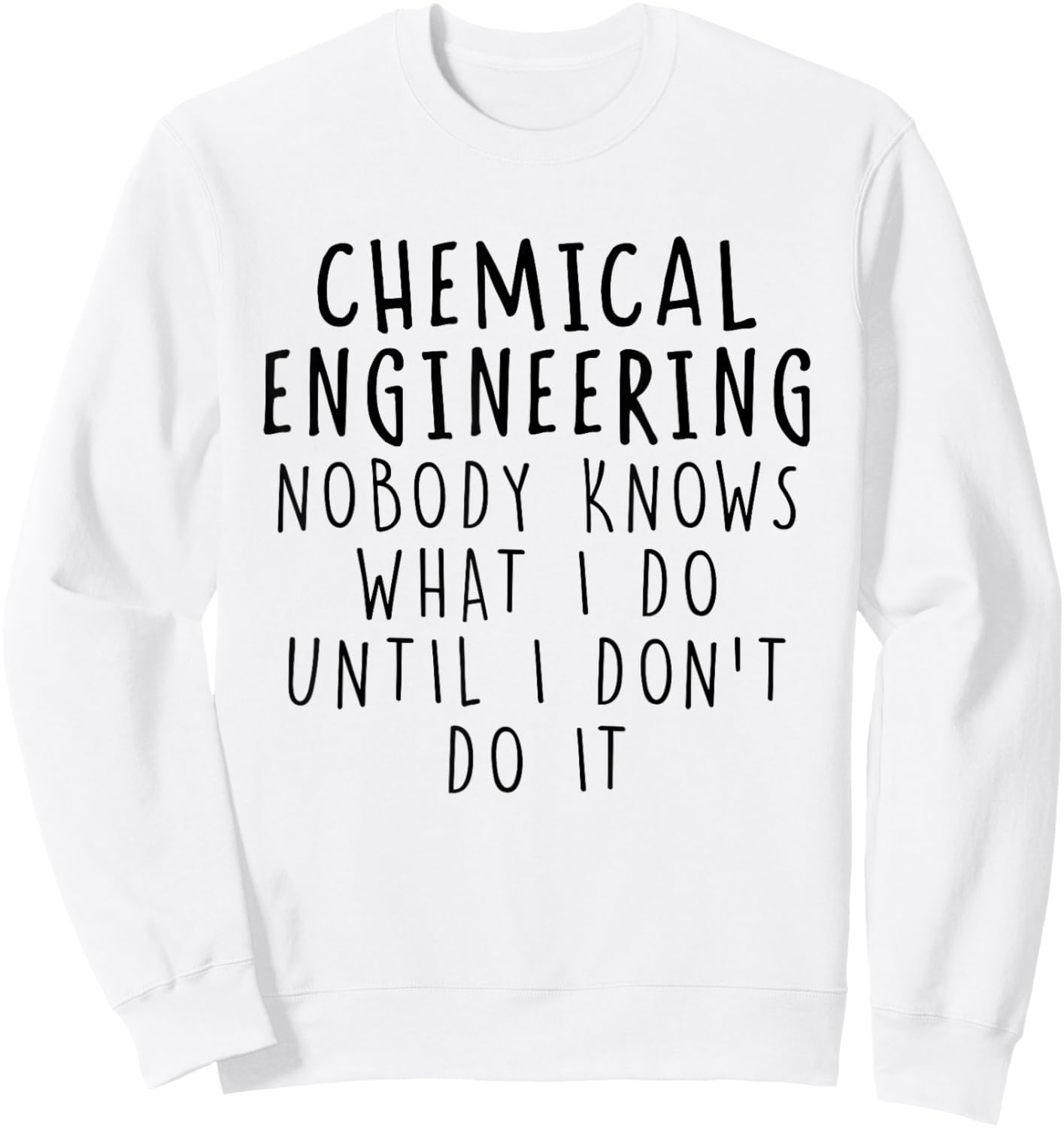 Chemical Engineer Funny Chemical Engineering Graduation Sweatshirt - Sweatshirt | White