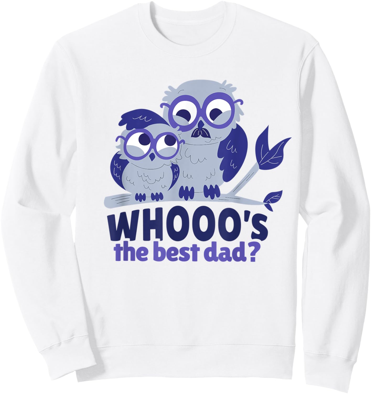 Best Dad Father Daughter Son Owl Funny Owls Whooo Sweatshirt - Sweatshirt | White
