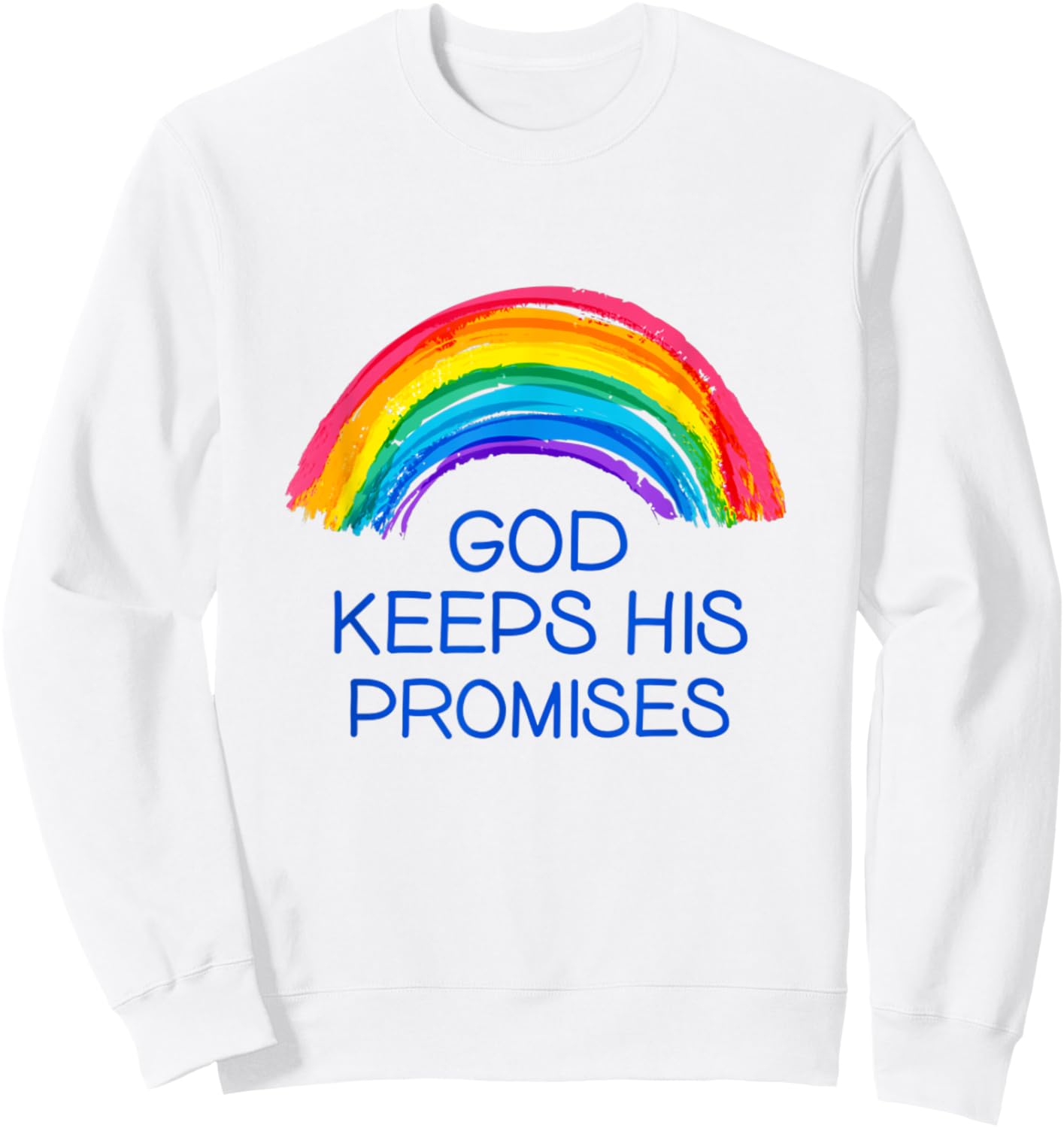 God Keeps His Promises Rainbow Colors faith And Trust In God Sweatshirt - Sweatshirt | White