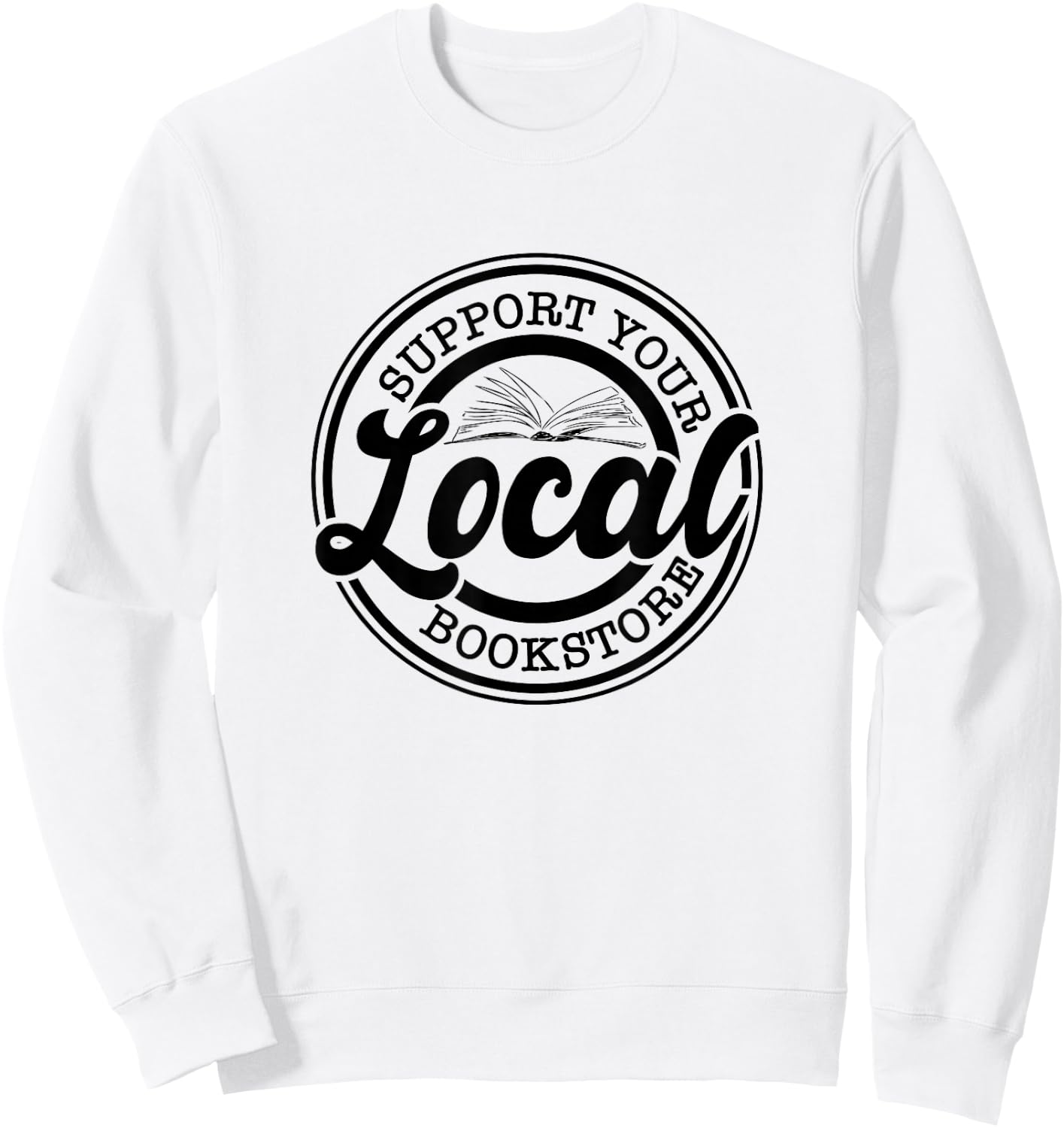 Support Your Local Bookstore, Bookstore Owner Sweatshirt - Sweatshirt | White