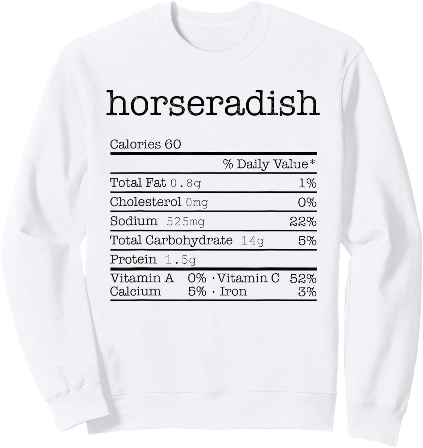 Horseradish Nutrition Facts For Thanksgiving Christmas Food Sweatshirt - Sweatshirt | White