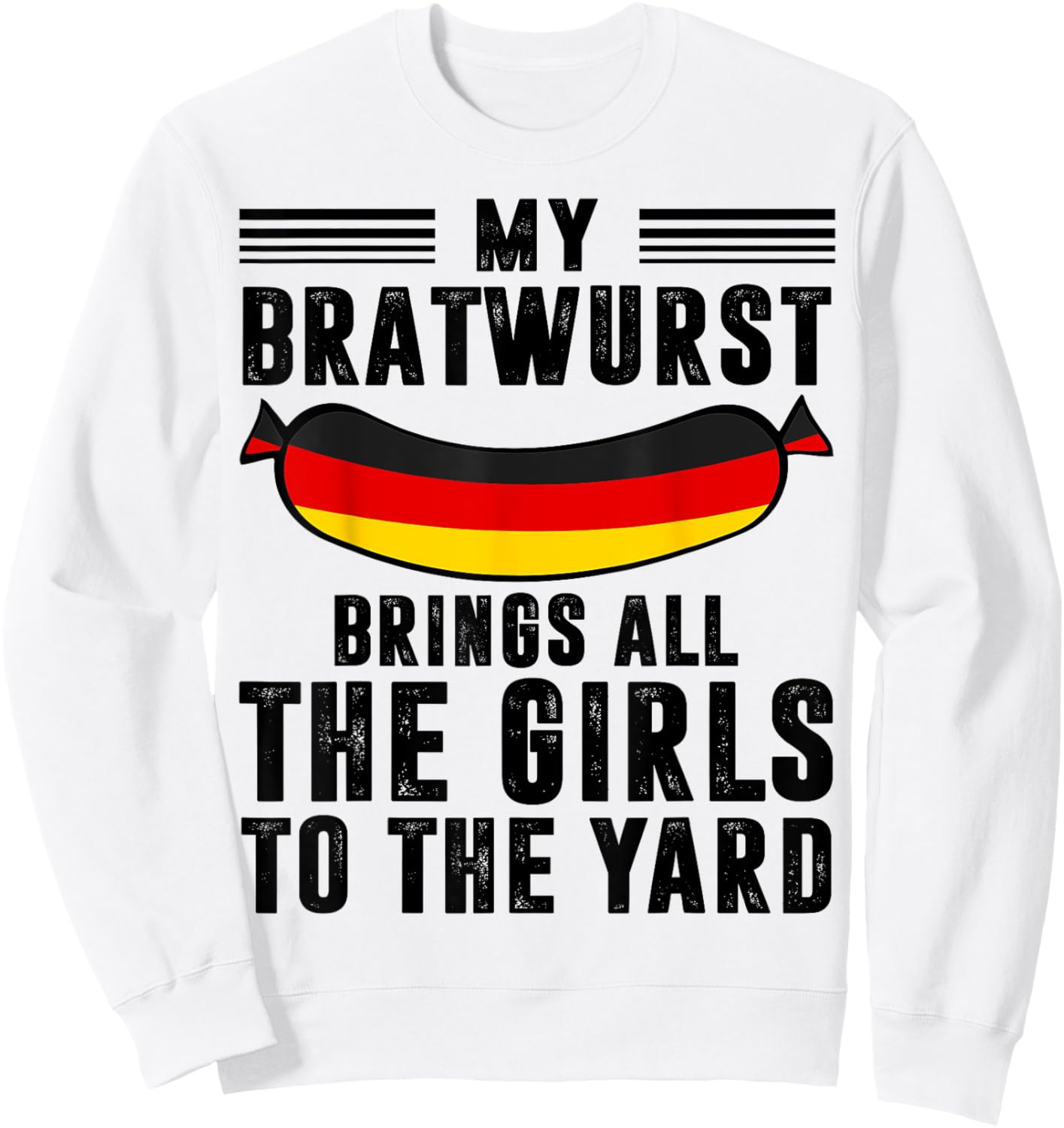 My Bratwurst Brings All The Girls To The Yard Oktoberfest Sweatshirt - Sweatshirt | White