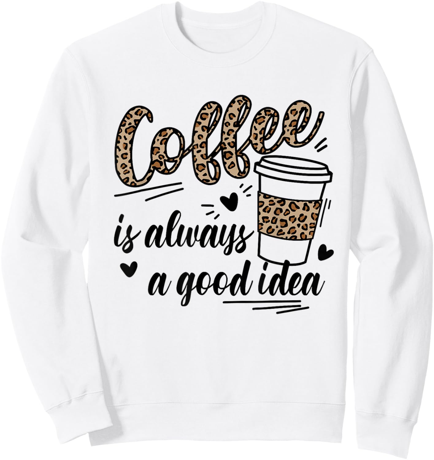 Women Cute Leopard Letters Coffee is always a good idea Sweatshirt - Sweatshirt | White