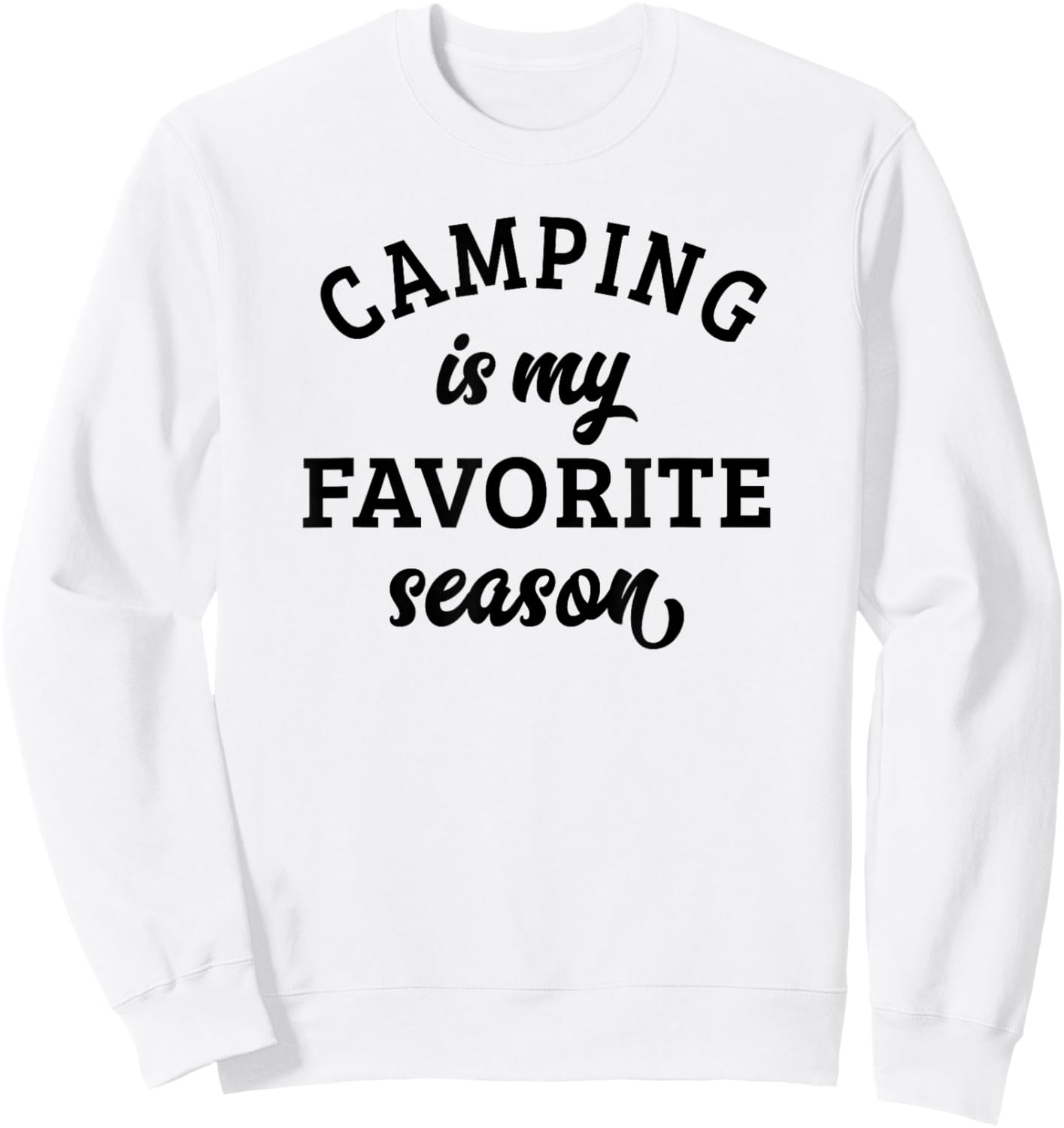 Camping Is My Favorite Season Camping Lover Sweatshirt - Sweatshirt | White