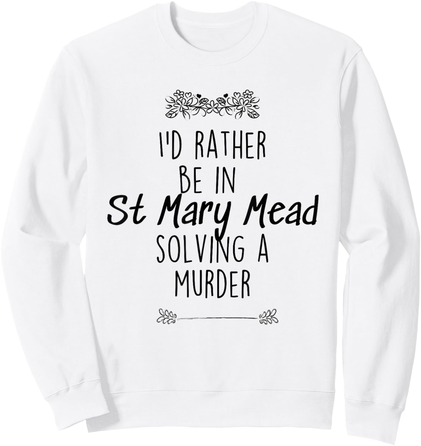 I'd rather be in St Mary Mead solving a murder Miss Marple Sweatshirt - Sweatshirt | White