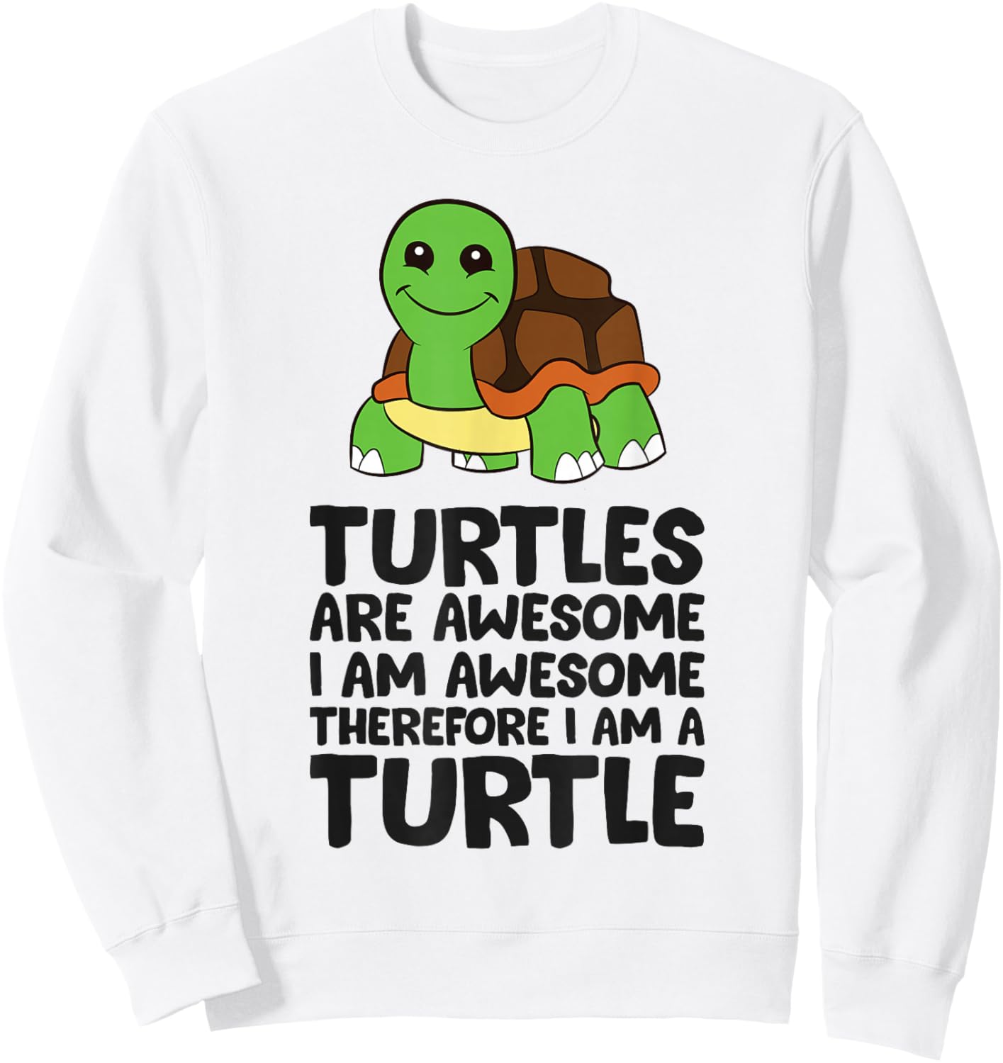 Turtles Are Awesome. I'm Awesome Therefore I'm a Turtle Sweatshirt - Sweatshirt | White