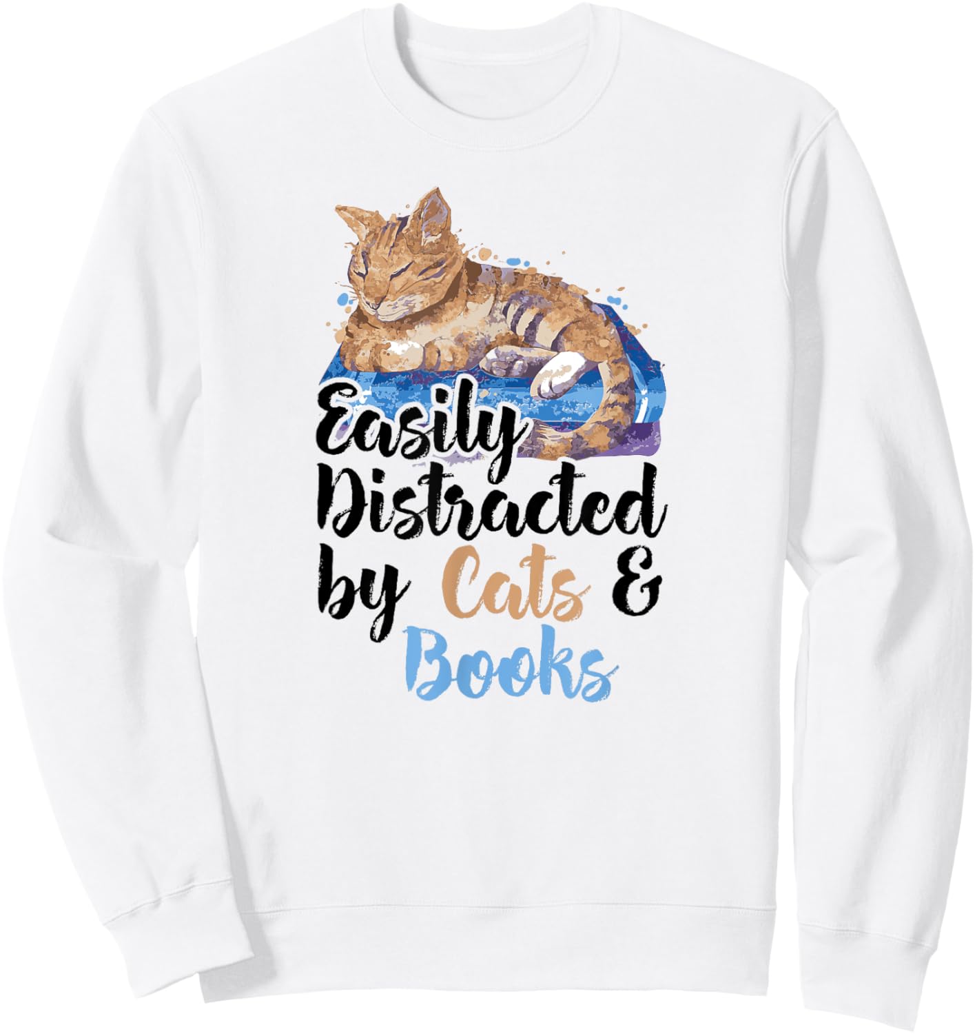 Easily Distracted by Cats And Books for Cat Lovers Men Women Kids Sweatshirt - Sweatshirt | White