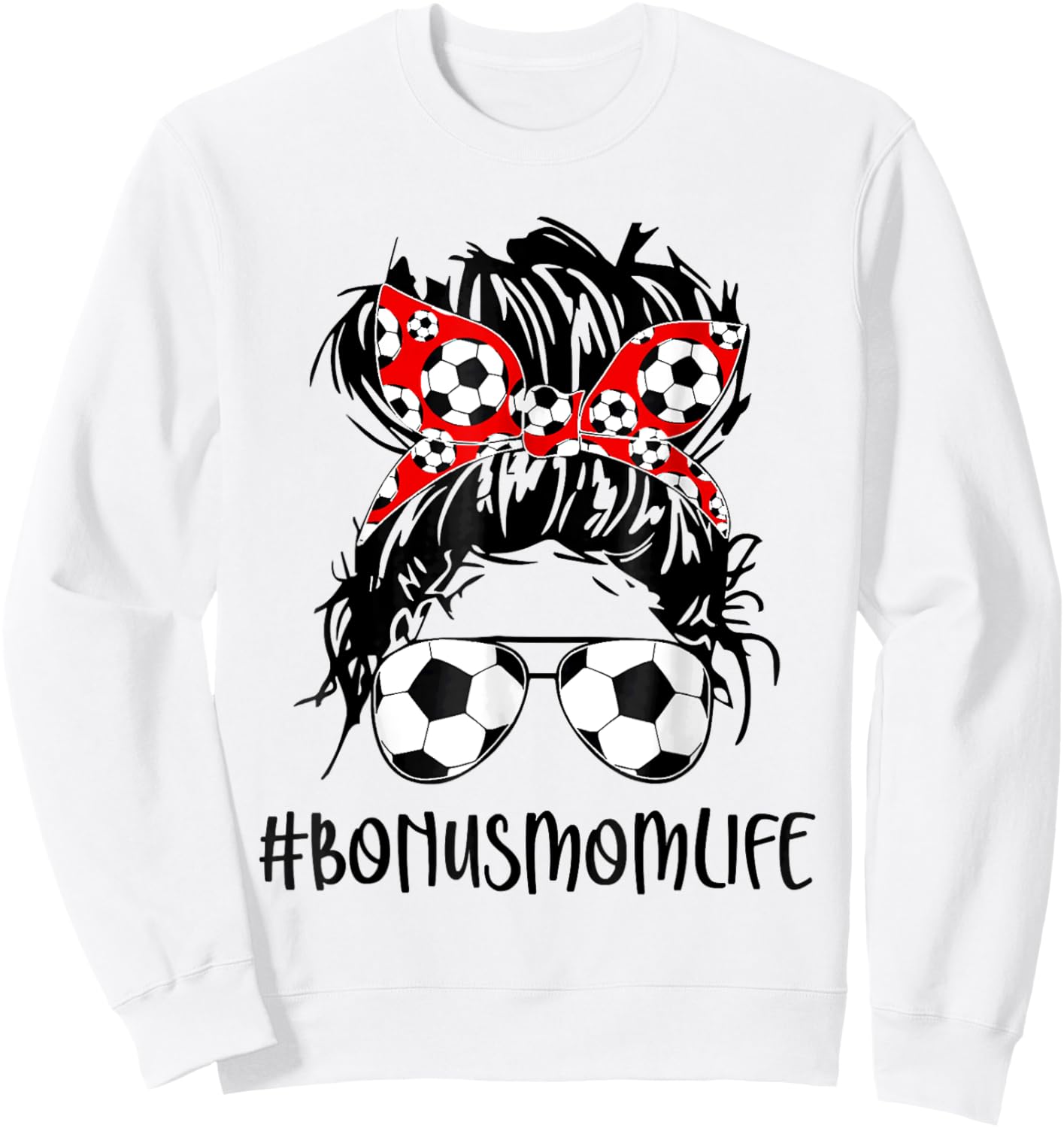 Bonus Mom Life Soccer Bonus Mom Mothers Day Messy Bun Women Sweatshirt - Sweatshirt | White
