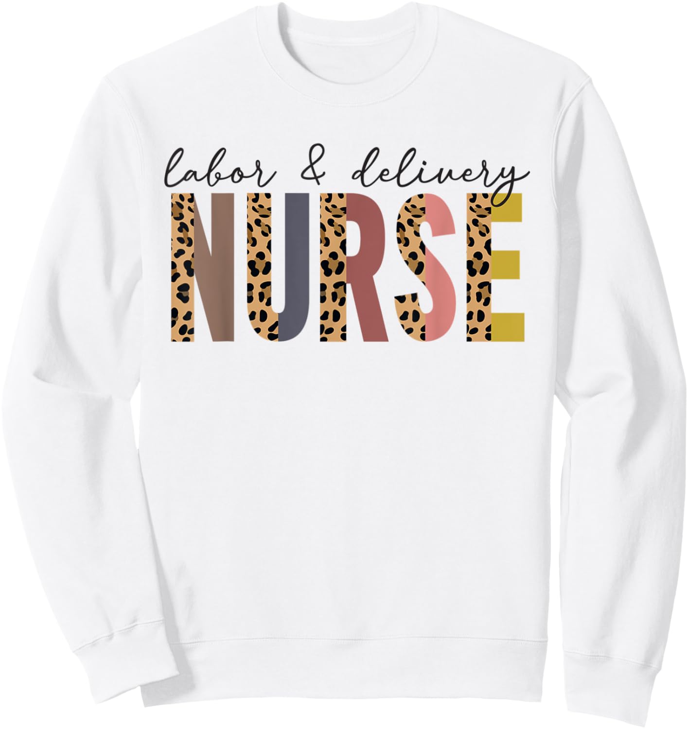 Labor & Delivery Nurse LD Leopard Nursing Nurse Week Sweatshirt - Sweatshirt | White