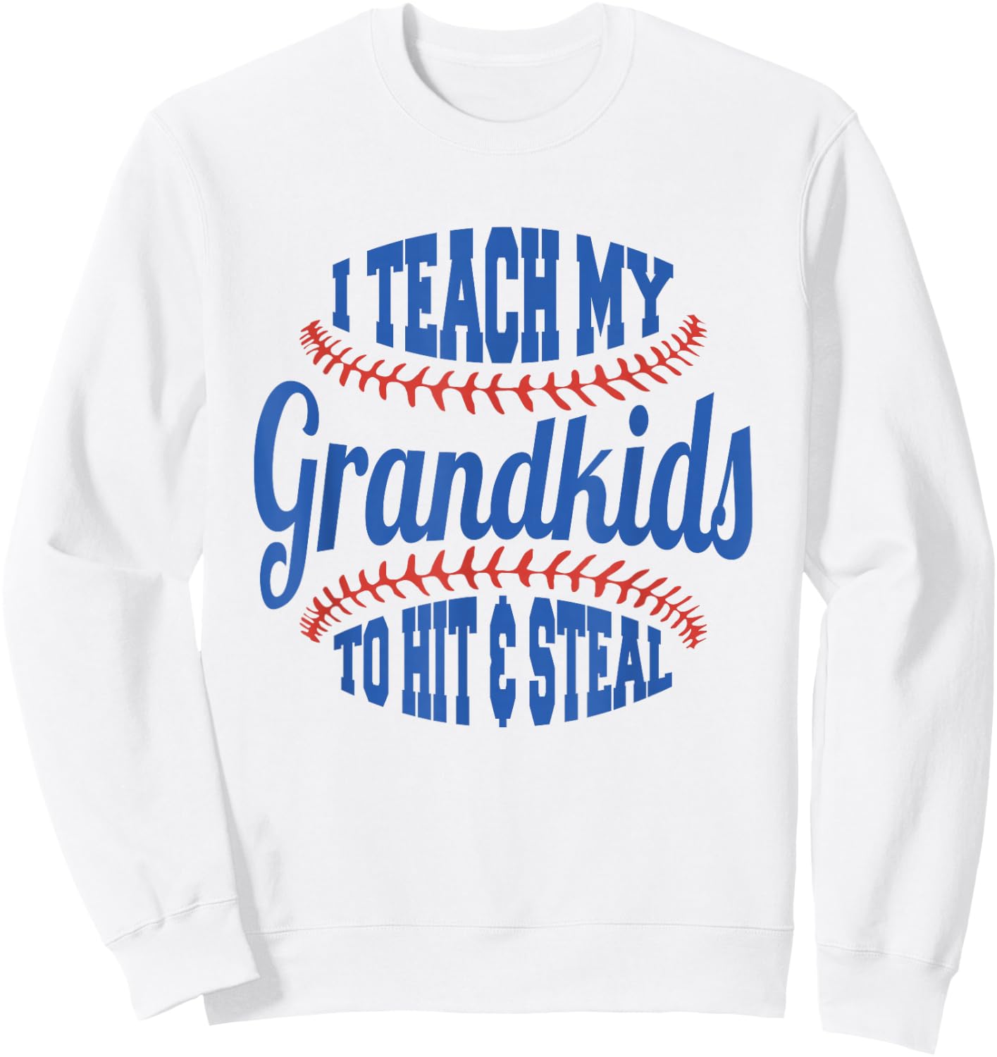 Baseball Grandpa I Teach My Grandkids to Hit and Steal Sweatshirt - Sweatshirt | White