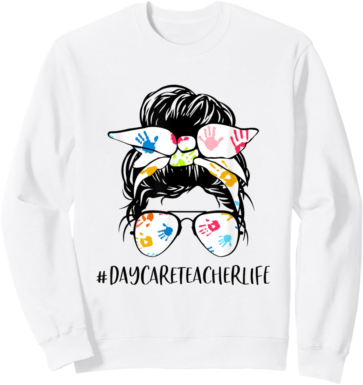 Daycare Teacher Life Messy Bun Hair Glasses Back to School Women Sweatshirt - Sweatshirt | White