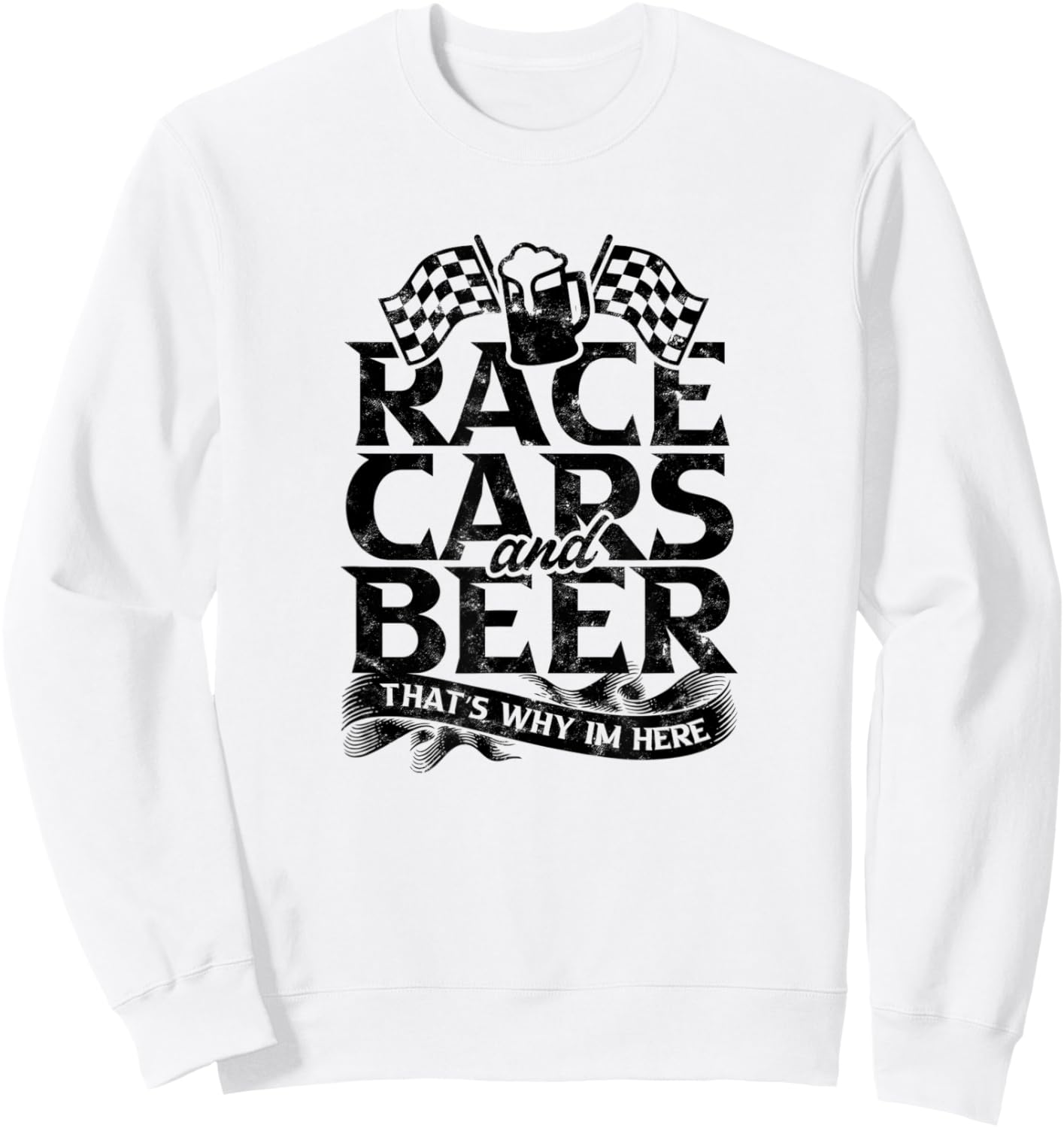 Race Track Flag Fast Cars Beer Race That's Why - Drinking Sweatshirt - Sweatshirt | White
