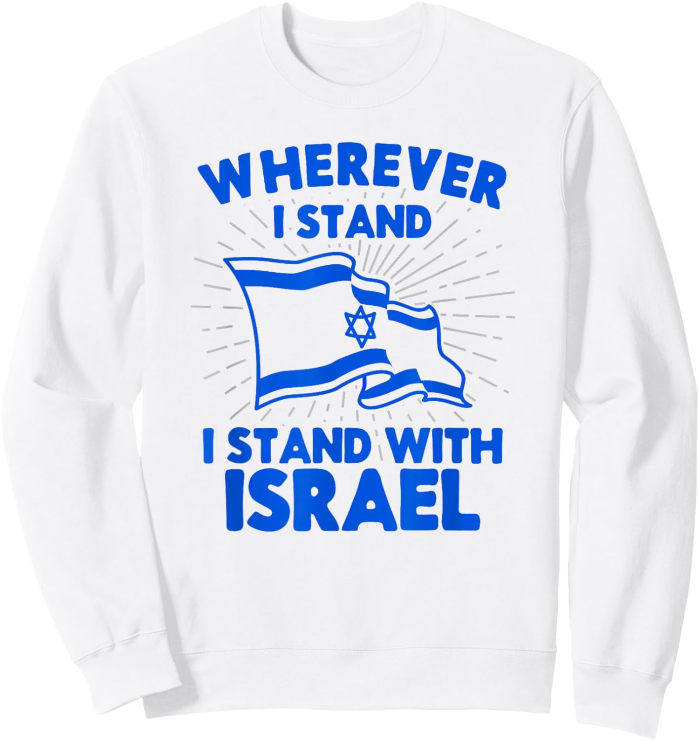 Wherever I Stand I Stand With Israel Flag Jewish Gift Sweatshirt - Sweatshirt | White