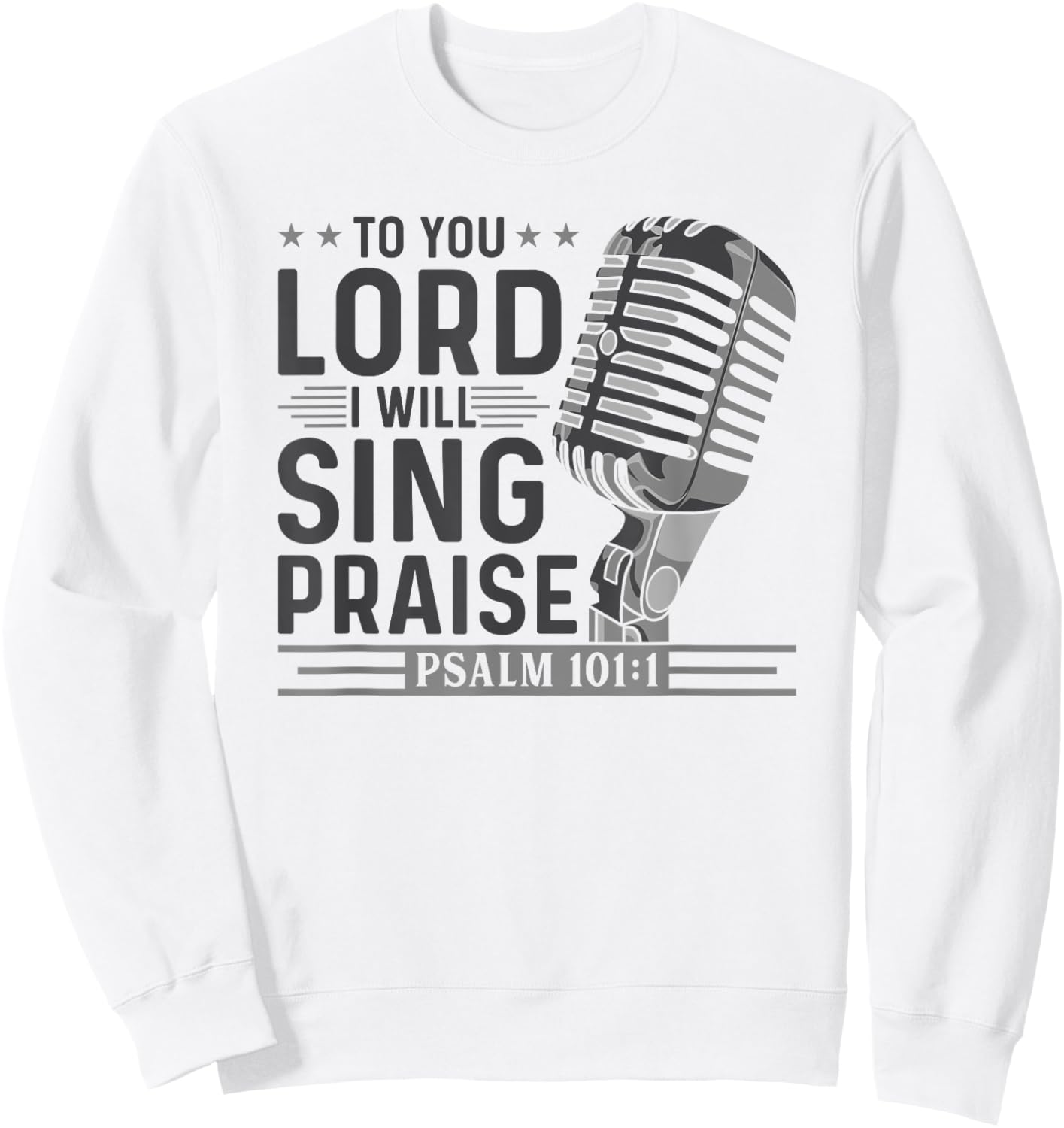 To You Lord I Will Sing Praise, Christian Worship Singer Sweatshirt - Sweatshirt | White