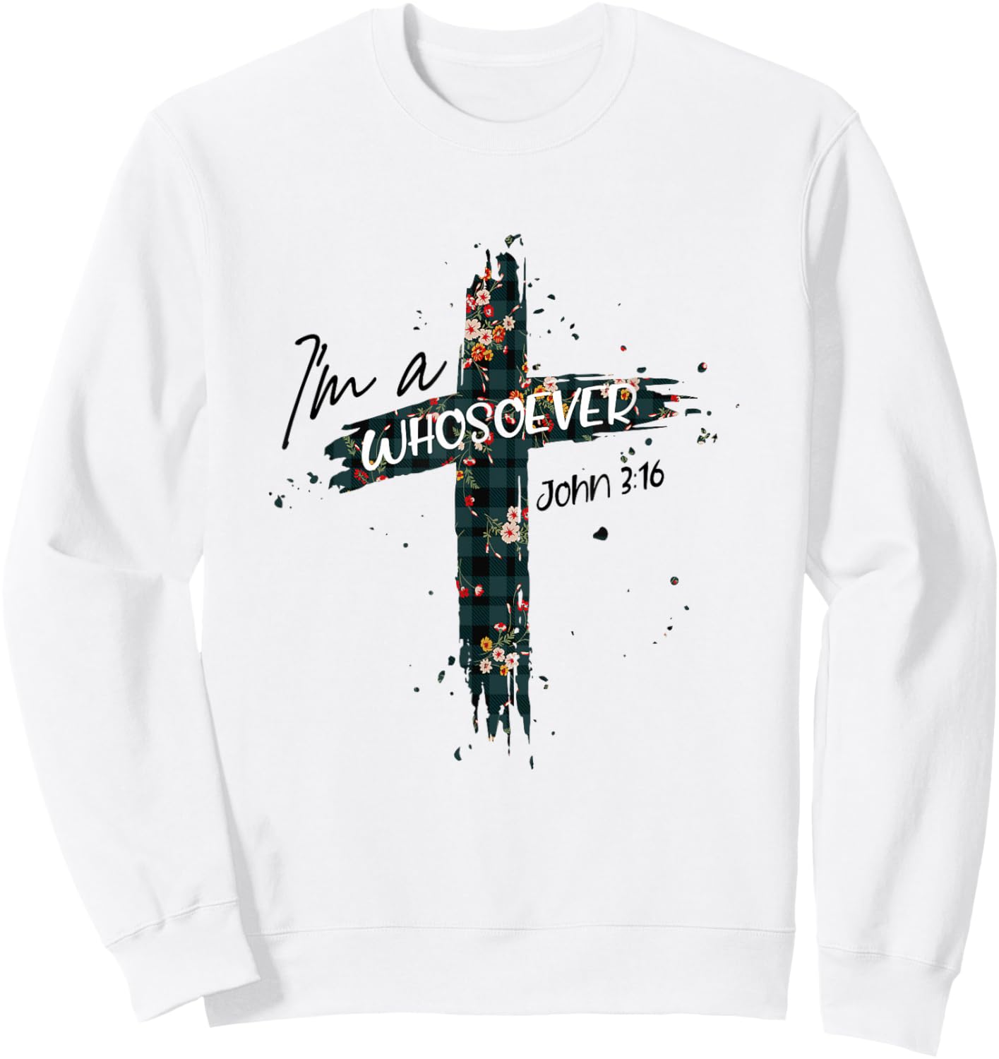 Christian Jesus Lovers Bible Quote John 3:16 I'm Whosoever Sweatshirt - Sweatshirt | White