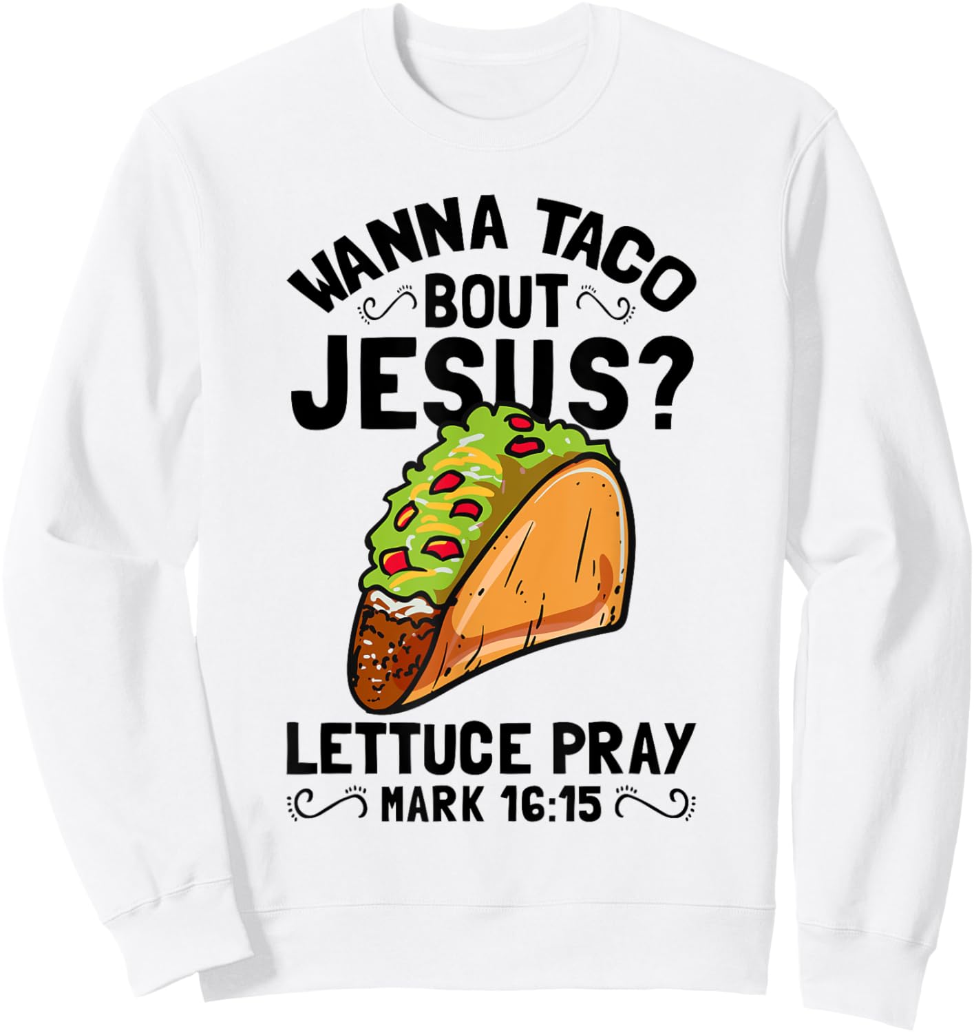 Wanna Taco Bout Jesus Funny Christian Sweatshirt - Sweatshirt | White