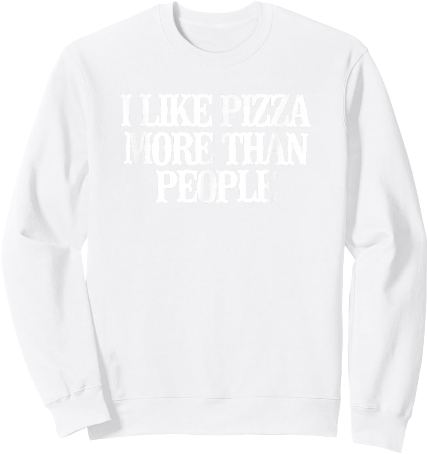Minimalist Funny I Like Pizza More Than People Sweatshirt - Sweatshirt | White