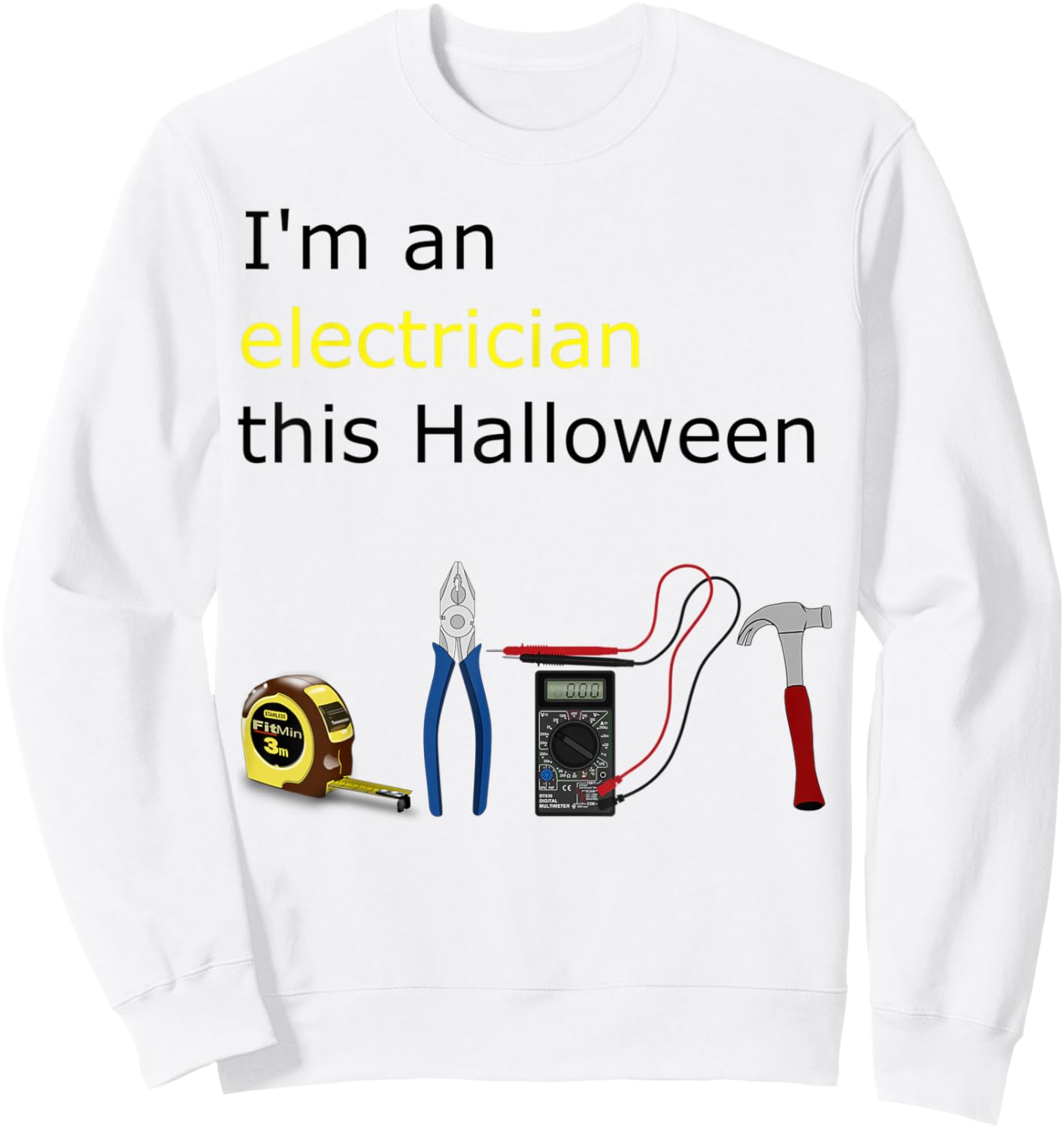 Electrician Halloween Costume Dress Up I'm an Electrician Sweatshirt - Sweatshirt | White