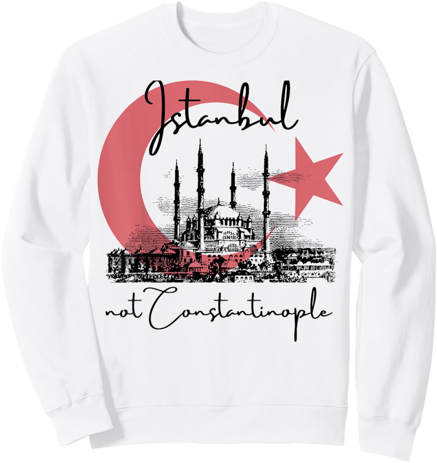 Istanbul Not Constantinople Tourist souvenir Sweatshirt - Sweatshirt | White