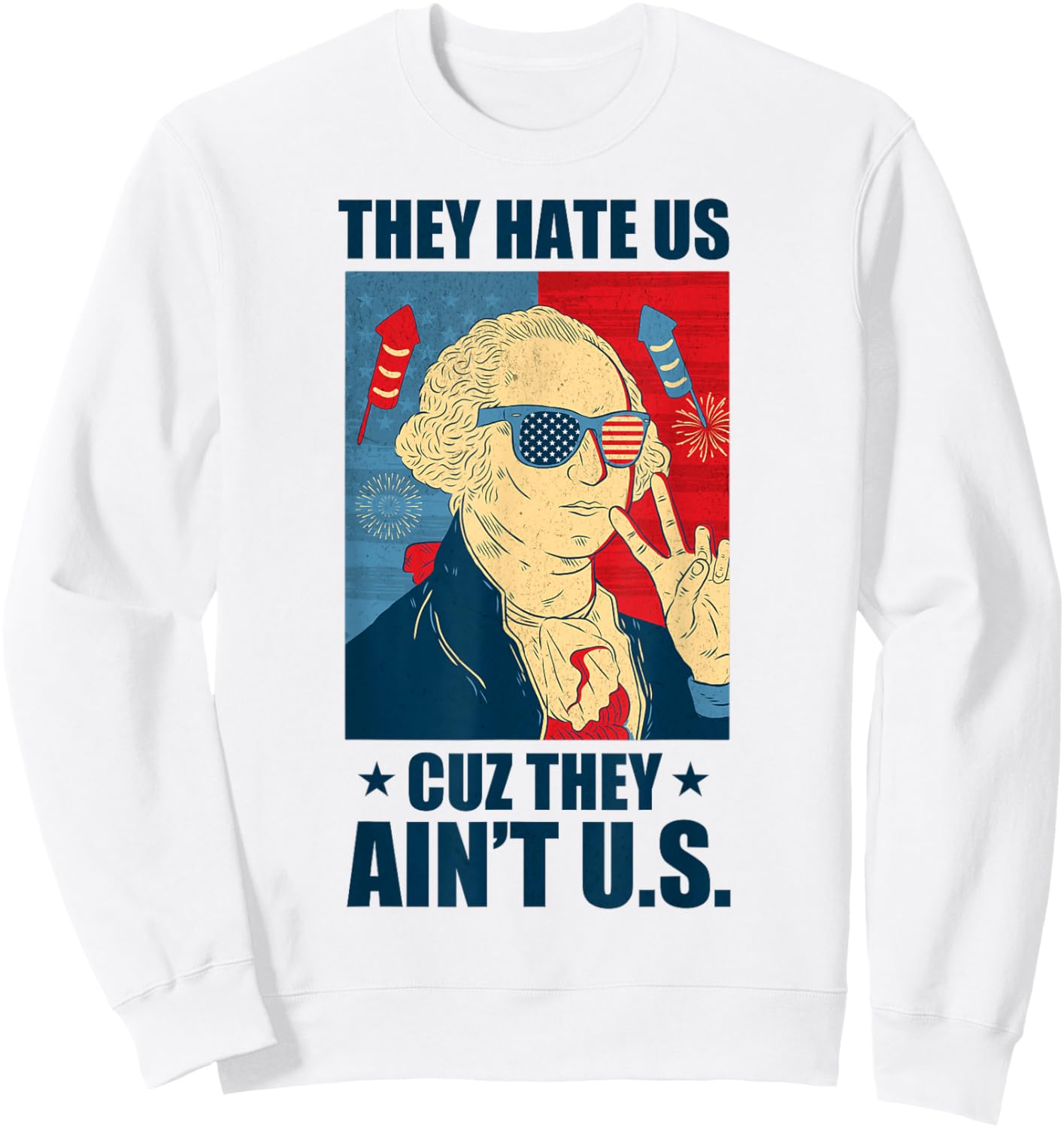 They Hate Us Cuz They Ain't Us Retro USA 4th Of July Funny Men Sweatshirt - Sweatshirt | White