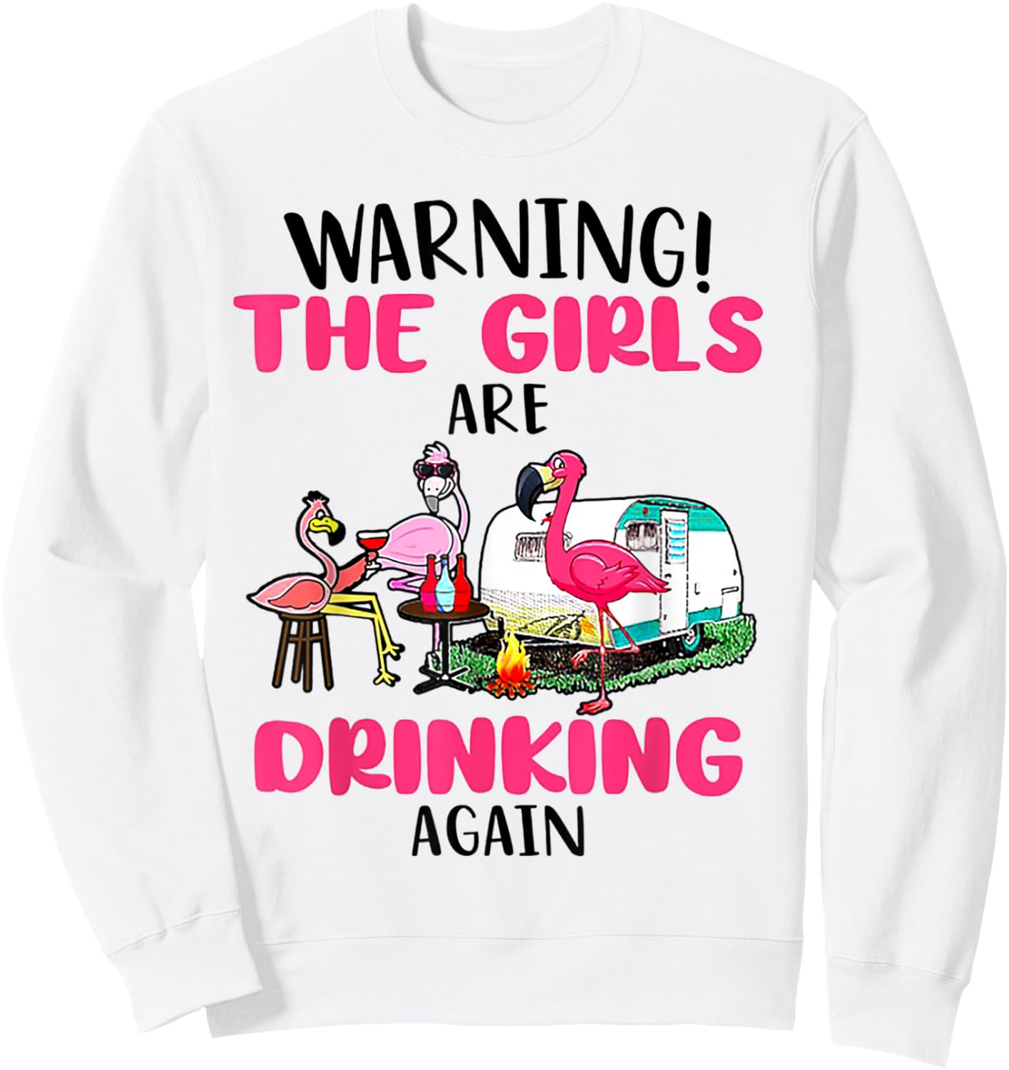 Warning The Girls Are Drinking Again Flamingo Sweatshirt - Sweatshirt | White