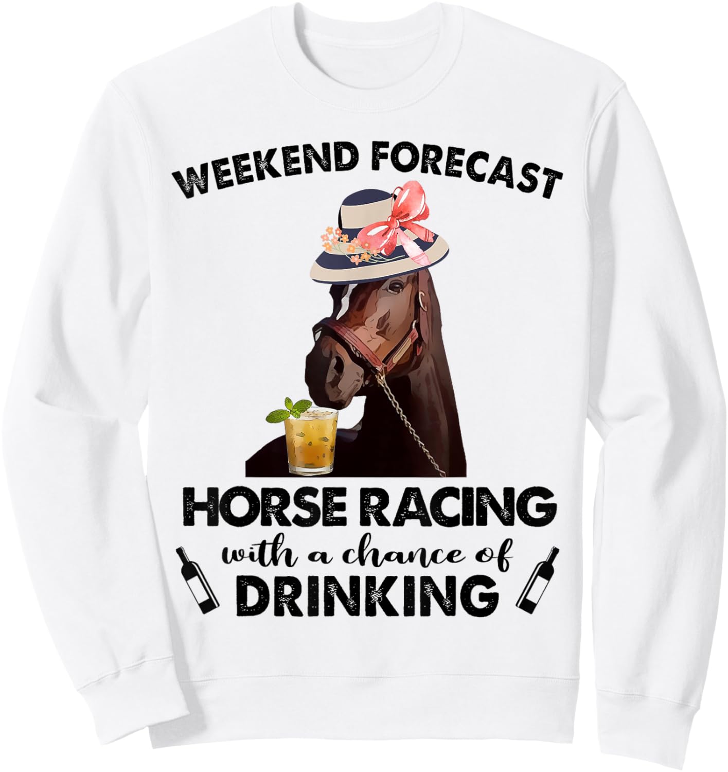 Weekend Forecast Horse Racing With A Chance Of Drinking Sweatshirt - Sweatshirt | White