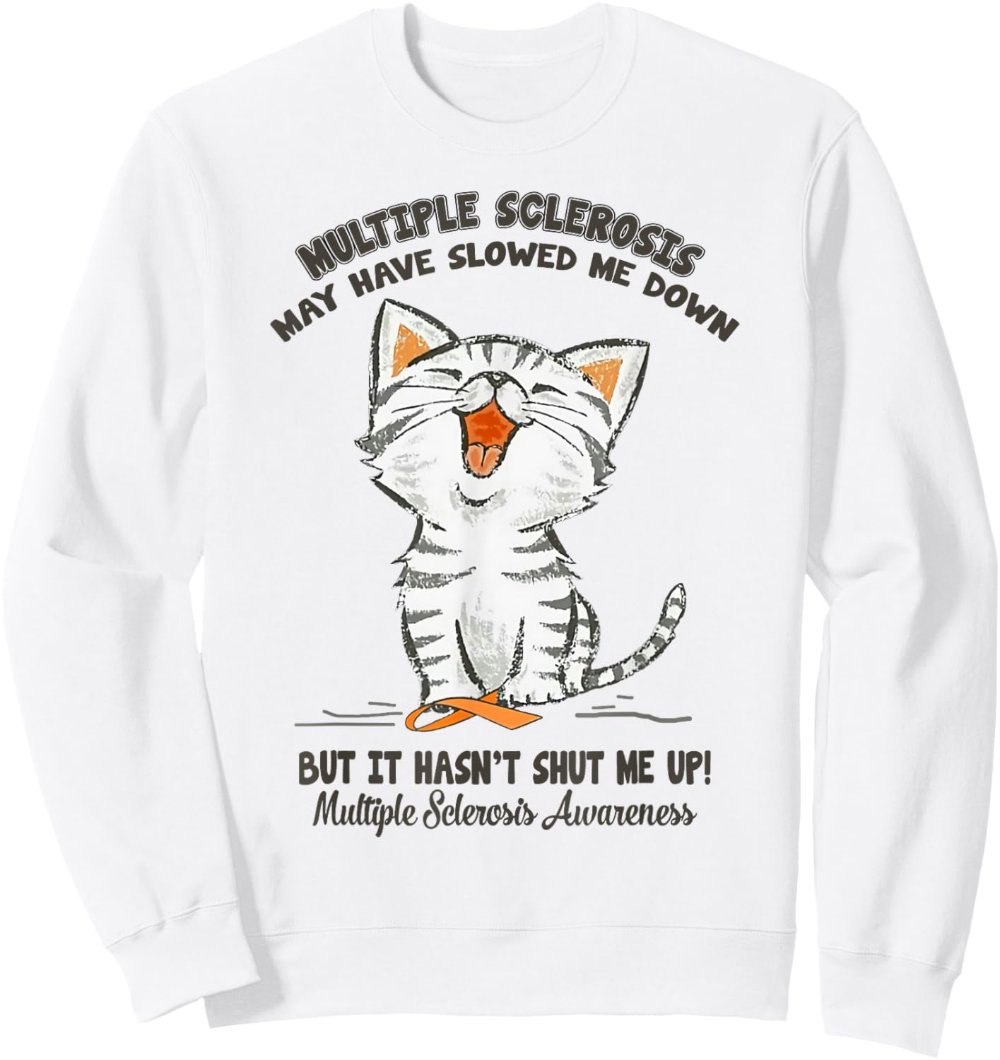 Multiple Sclerosis May Have Slowed Me Down Cat Lover Women Sweatshirt - Sweatshirt | White