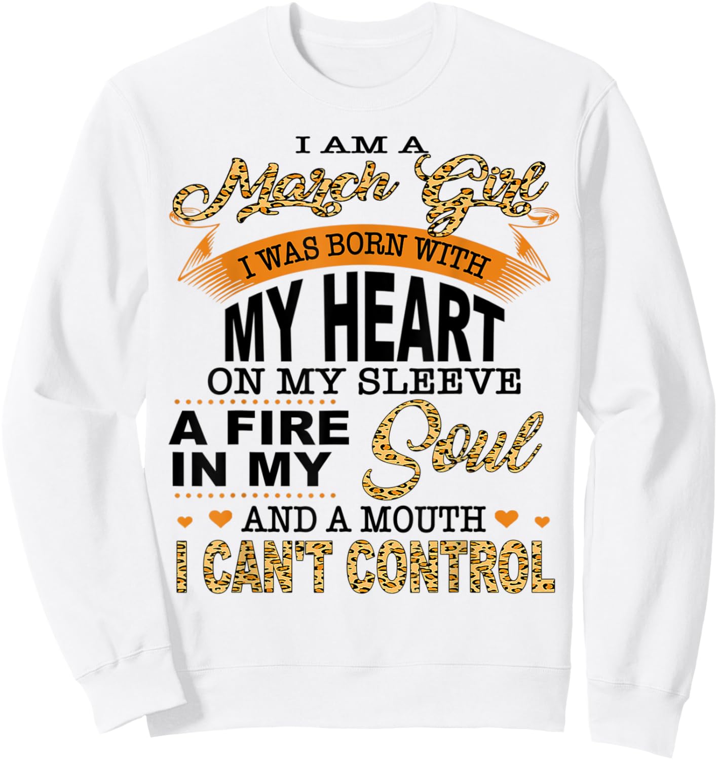 I Am A March Girl I Was Born with My Heart On My Sleeve Sweatshirt - Sweatshirt | White